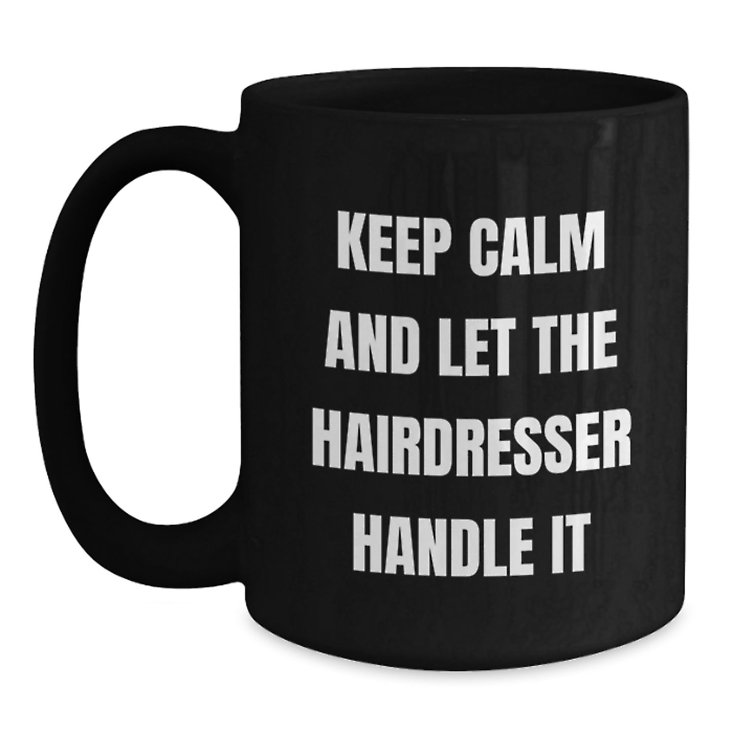 Funny Hairdresser Gifts from Friends Christmas Unique Black Coffee Mug - 'Keep Calm and Let the Hairdresser Handle It' Funny Mugs for Hairdresser Men, Women, Coworkers - Main