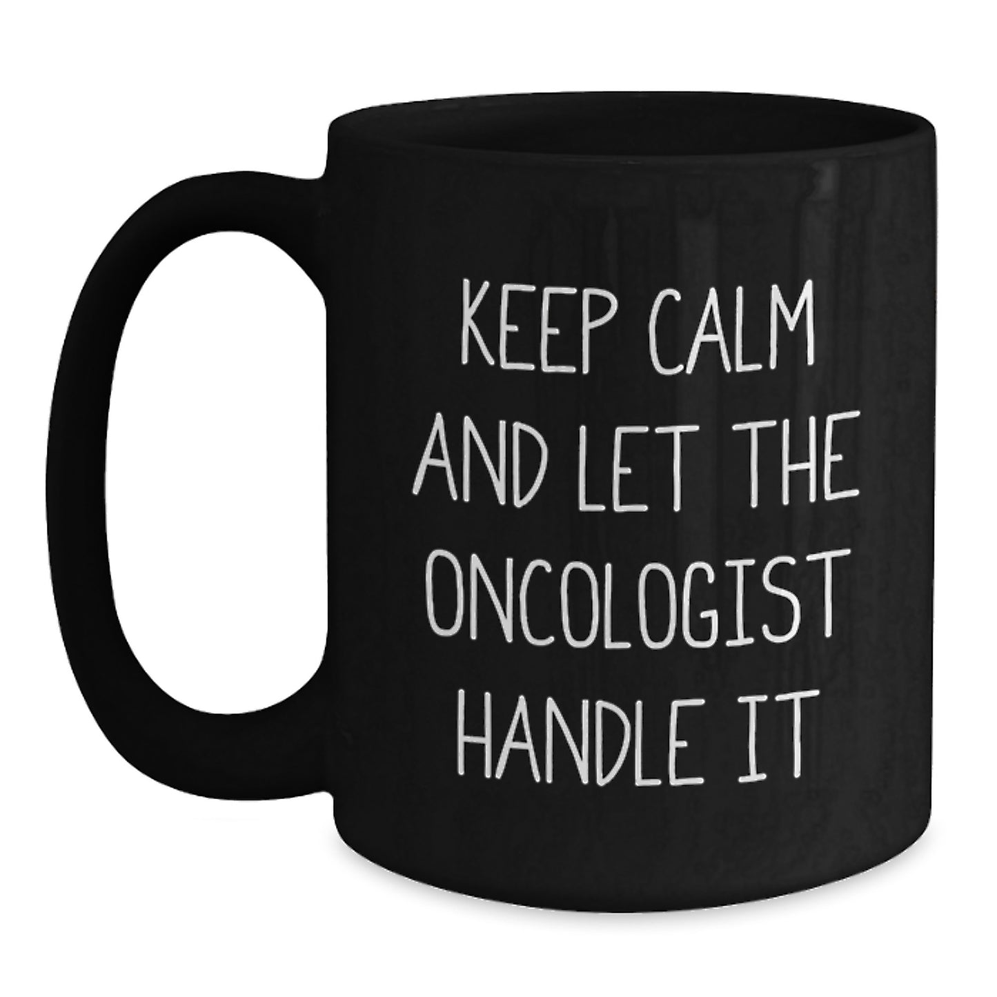 Inspirational Oncologist Gifts from Friends, Funny 'Keep Calm And Let The Oncologist Handle It' Motivational Mugs for Oncologist - Main