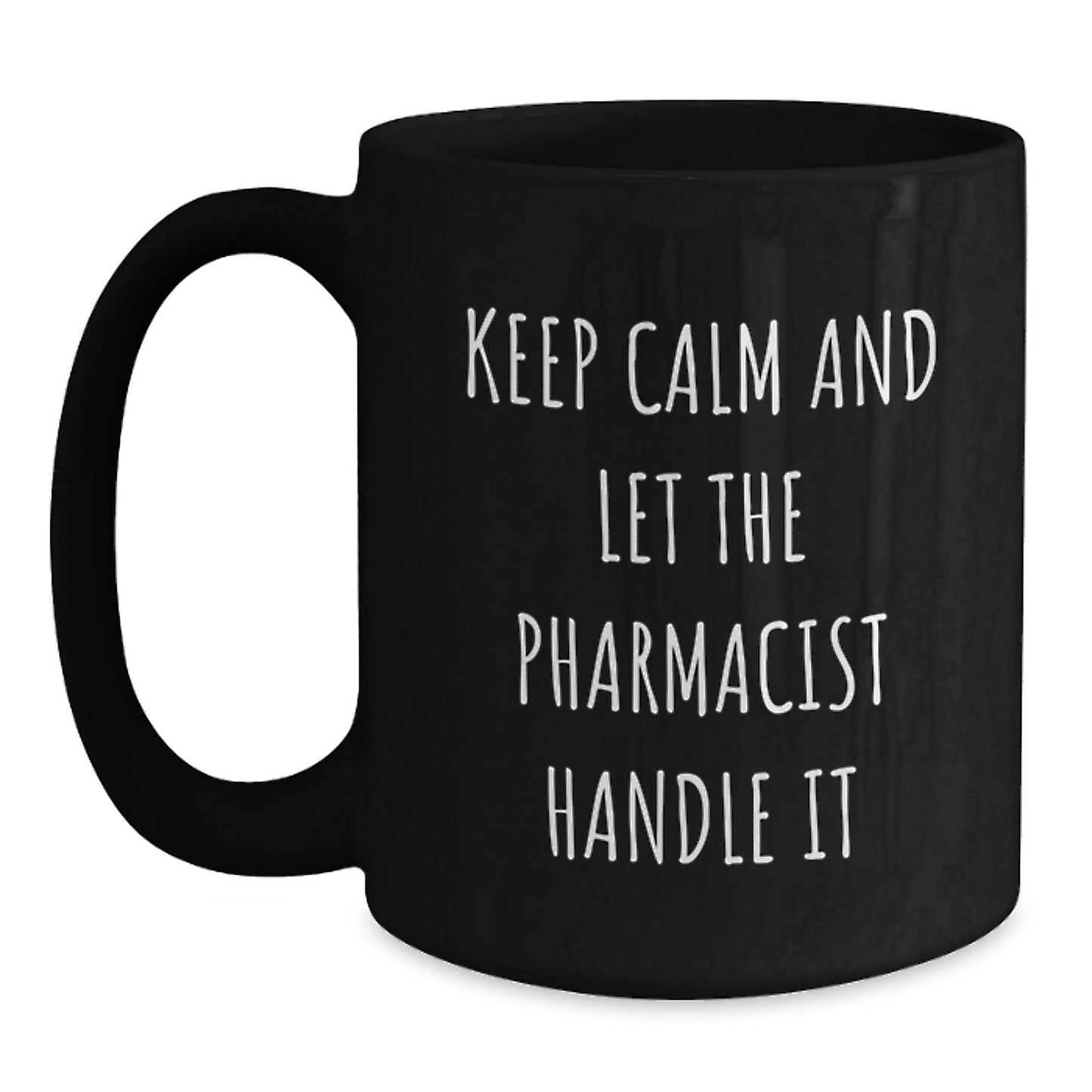 Pharmacist Humor Funny Gift for Pharmacist Friends from Men Women Coworkers Family - Black Coffee Mug Keep Calm And Let The Pharmacist Handle It Christmas Unique Gifts - Main