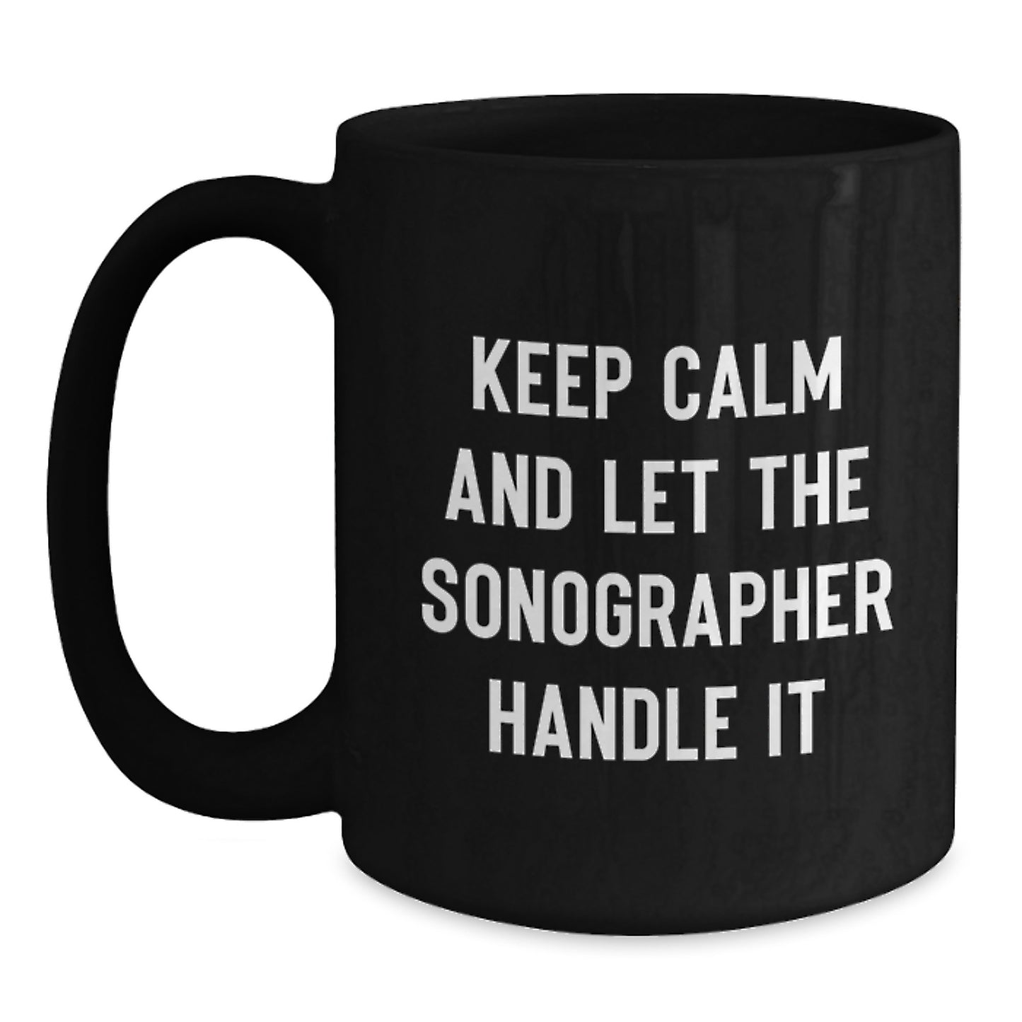 Funny Sonographer Gifts from Friends, Black Christmas Unique Coffee Mug, Keep Calm And Let The Sonographer Handle It - Main