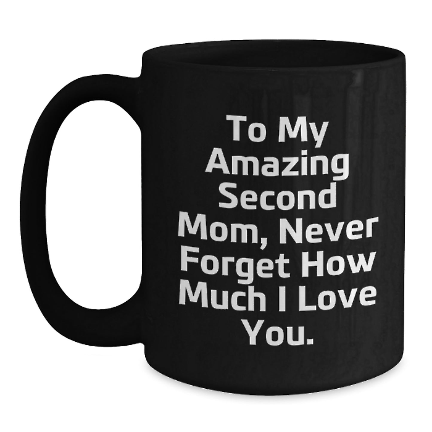 Funny Gifts for Second Mom - To My Amazing Second Mom Black Coffee Mug, Christmas Unique Gifts from Family, 11oz or 15oz Ceramic Mugs - Main