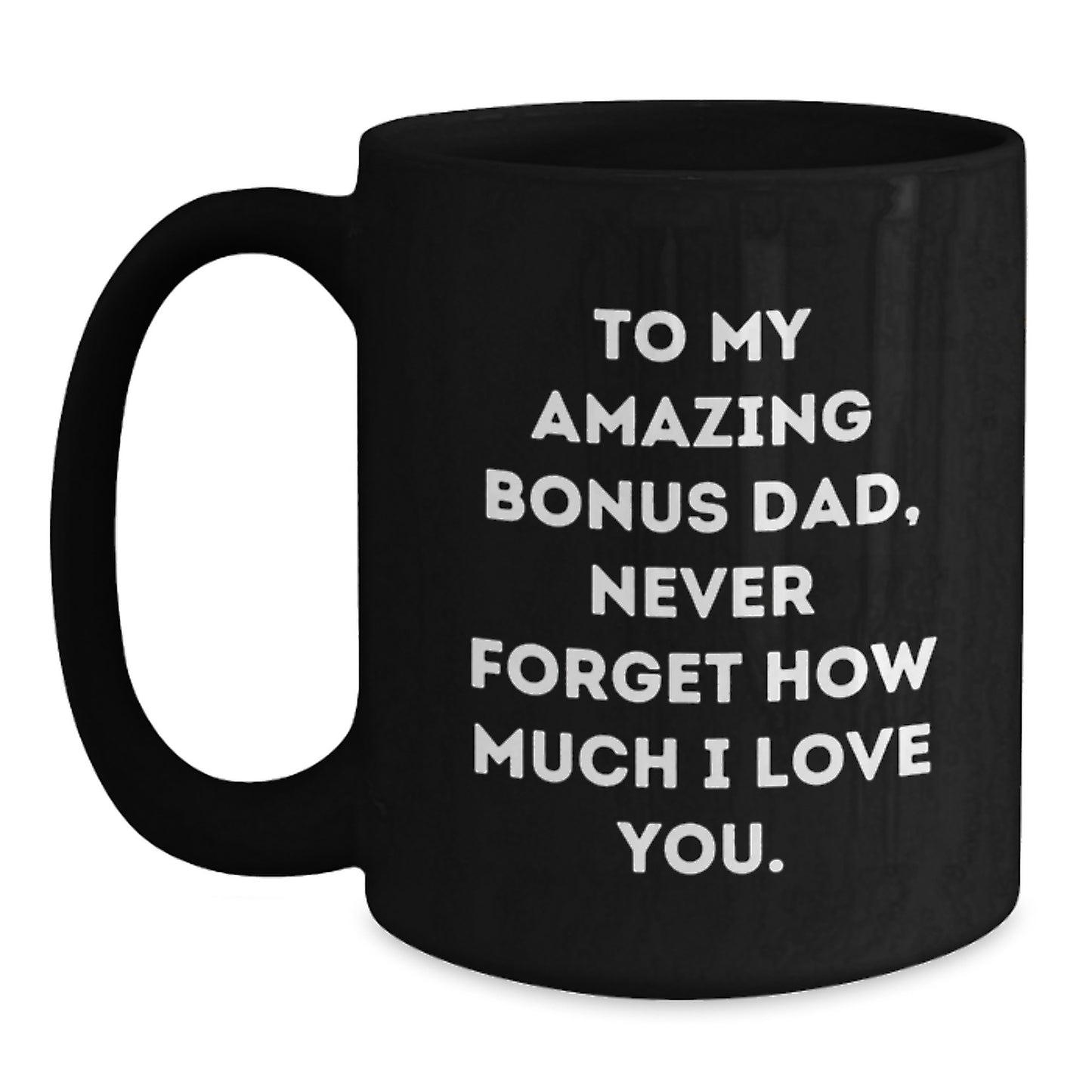 Funny Bonus Dad Gifts for Him, Christmas Unique Black Coffee Mugs from Family, Never Forget How Much I Love You. - Main