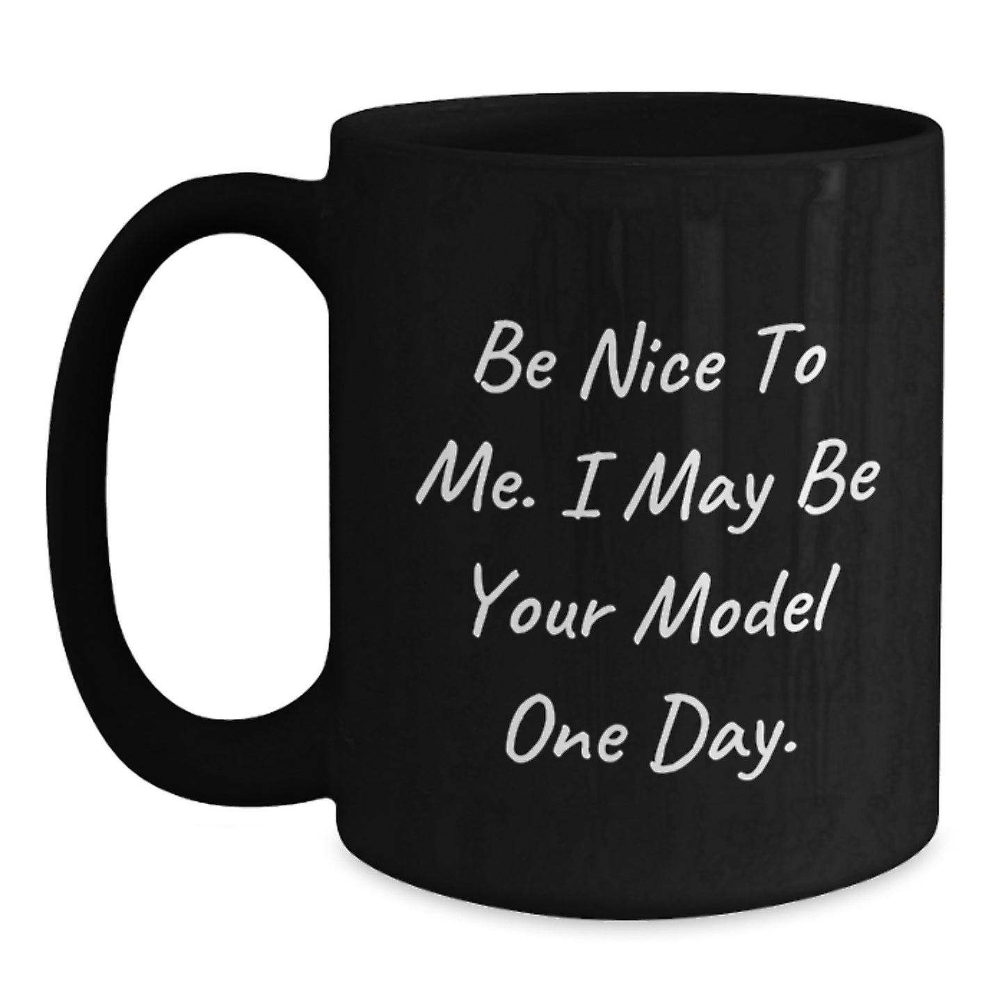Funny Model Gifts from Men to Friends and Family Christmas Unique Mugs for Model Enthusiasts Be Nice to Me I May Be Your Model One Day Black Coffee Mugs - Main