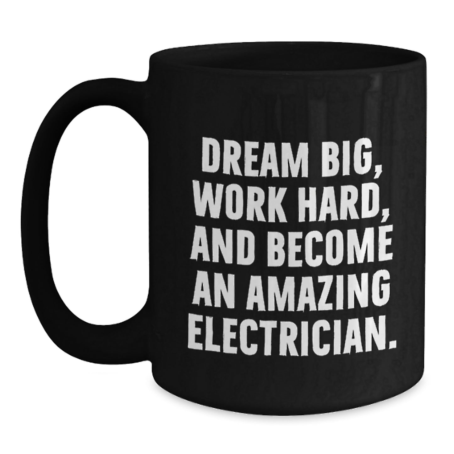 Funny Electrician Gifts from Men to Friends, 'Dream Big, Work Hard, And Become An Amazing Electrician' Christmas Unique Mugs for Electrician, Black Coffee Mug, Funny Quote - Main