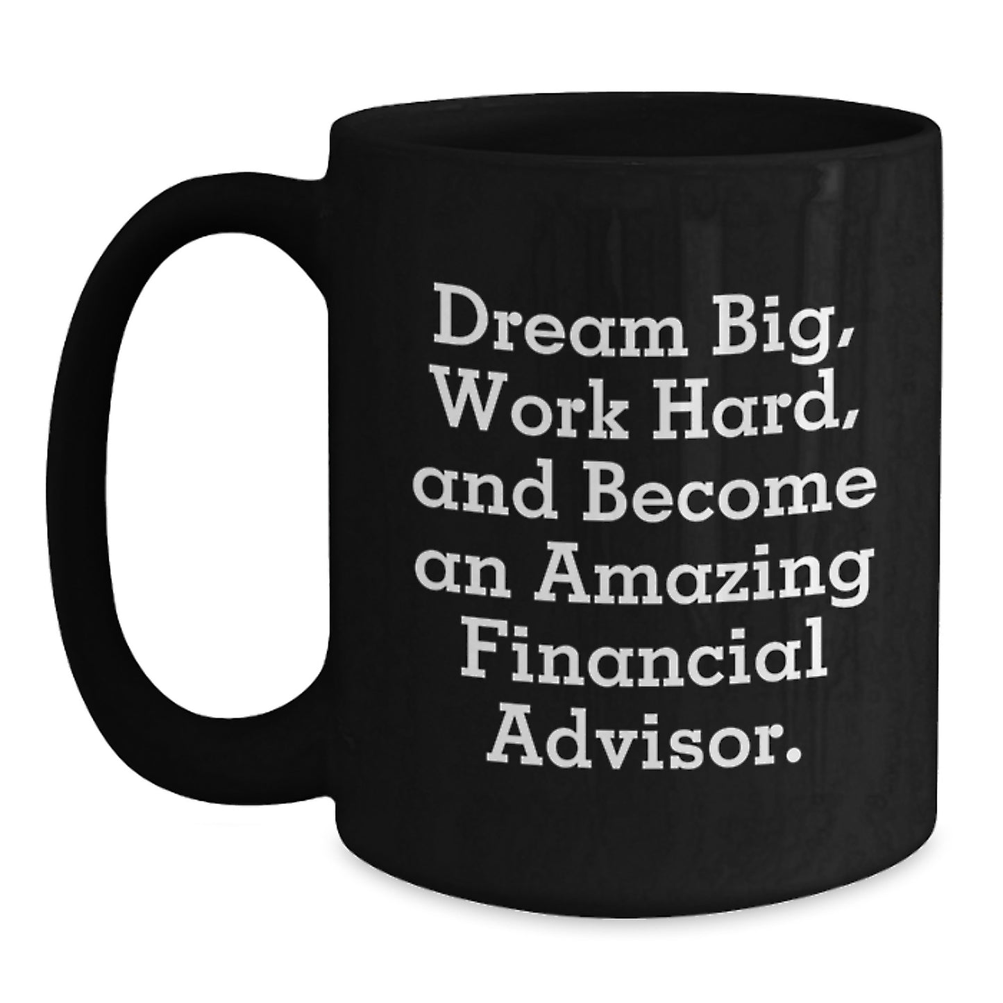 Funny Financial Advisor Gifts from Men for Women Friends Family - Dream Big Quote Black Coffee Mug, Unique Christmas Unique Gifts for Financial Advisors - Main