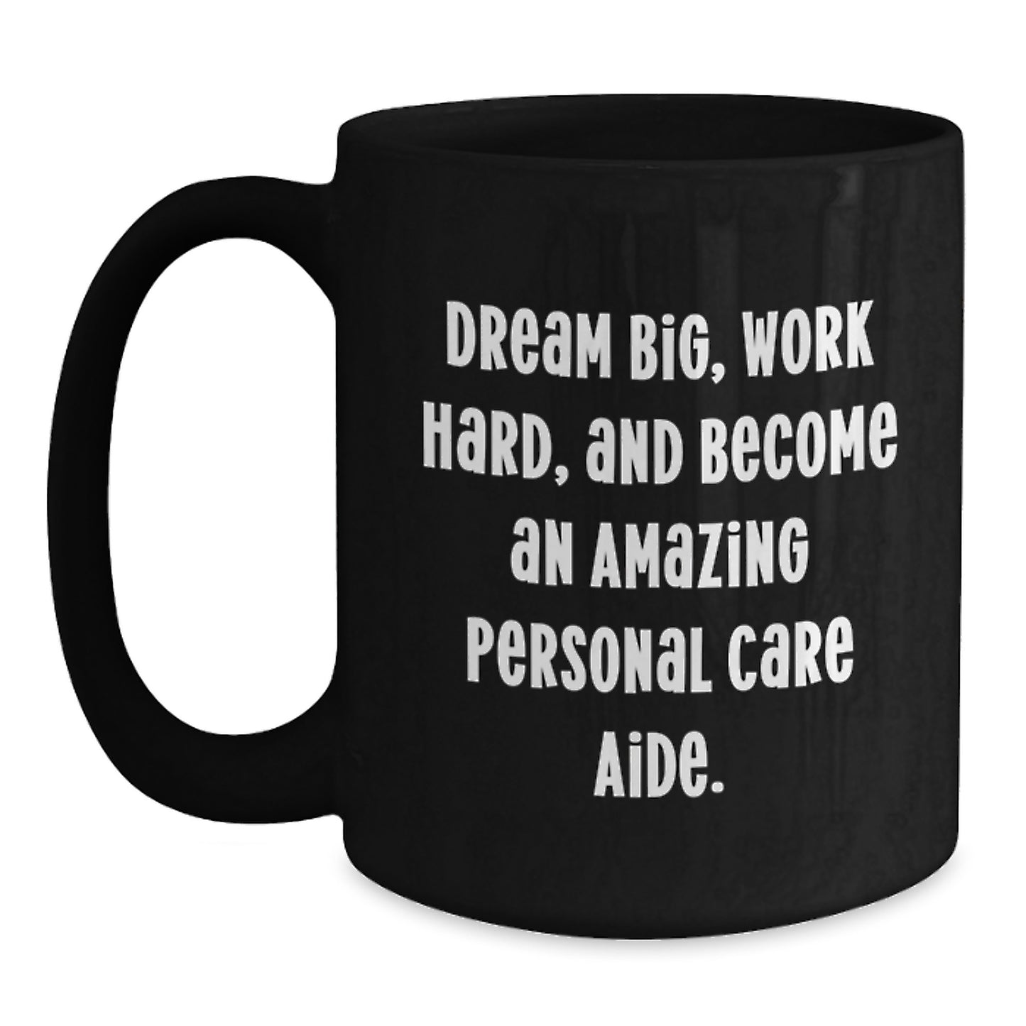 Personal Care Aide Inspirational Black Coffee Mug, Gifts from Men to Become An Amazing Personal Care Aide, Birthday Unique Gifts for Personal Care Aide - Main