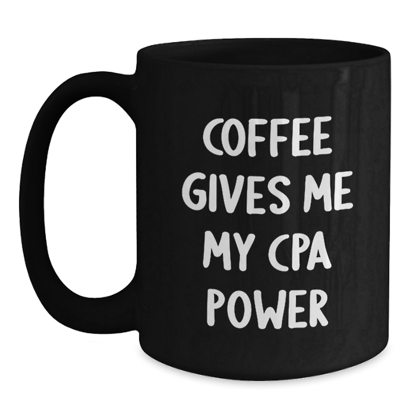 Funny CPA Power Gifts from Friends, Birthday Unique Coffee Mugs for CPA Lovers, Coffee Gives Me My CPA Power Quote Black Mug - Main