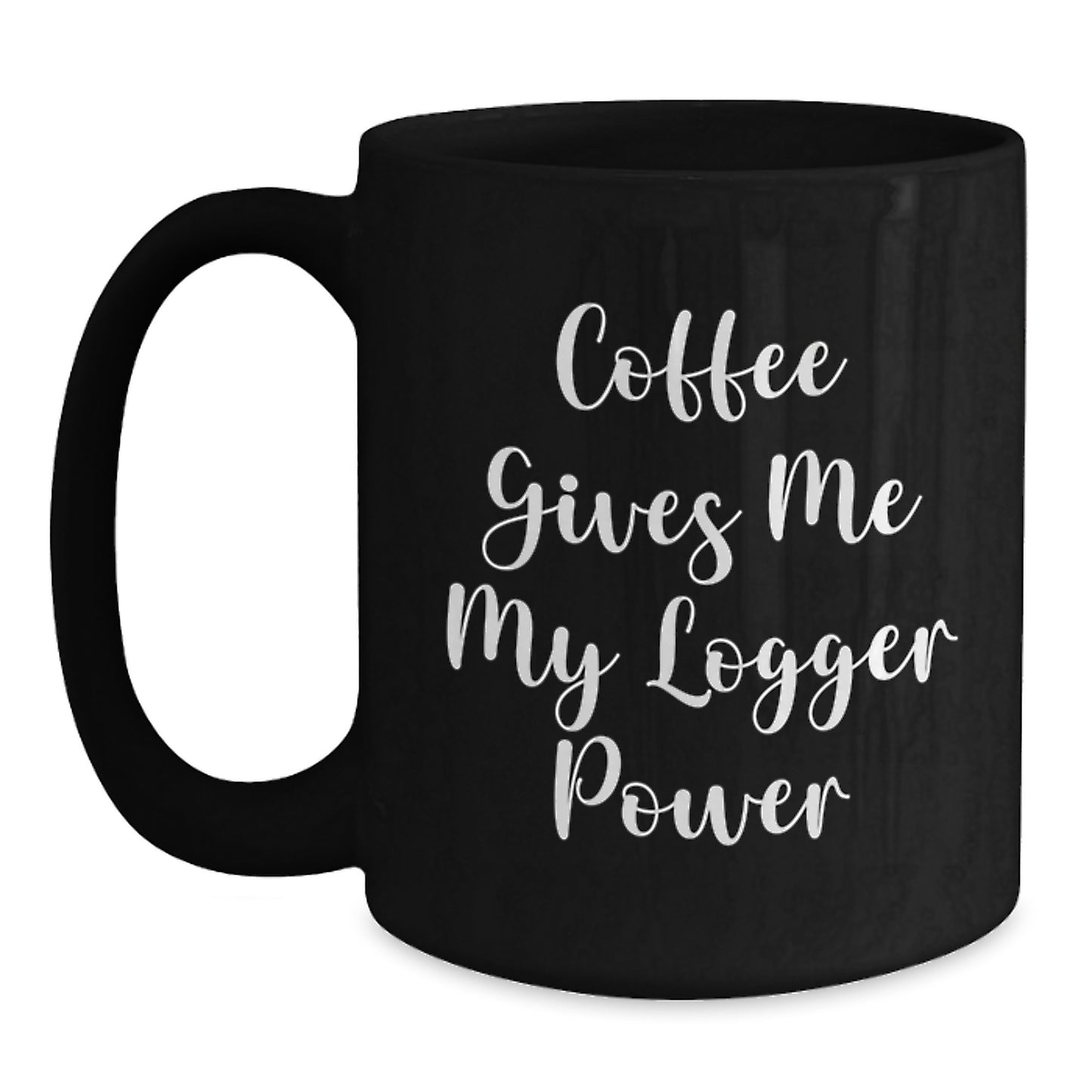 Logger Power Gifts from Men to Friends - Funny Coffee Mug for Birthday - Main