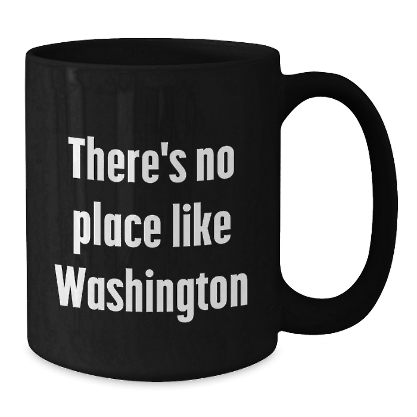 Washington State Gifts - Funny Quote Black Coffee Mug for Men Women Friends Family - There's No Place Like Washington - Additional