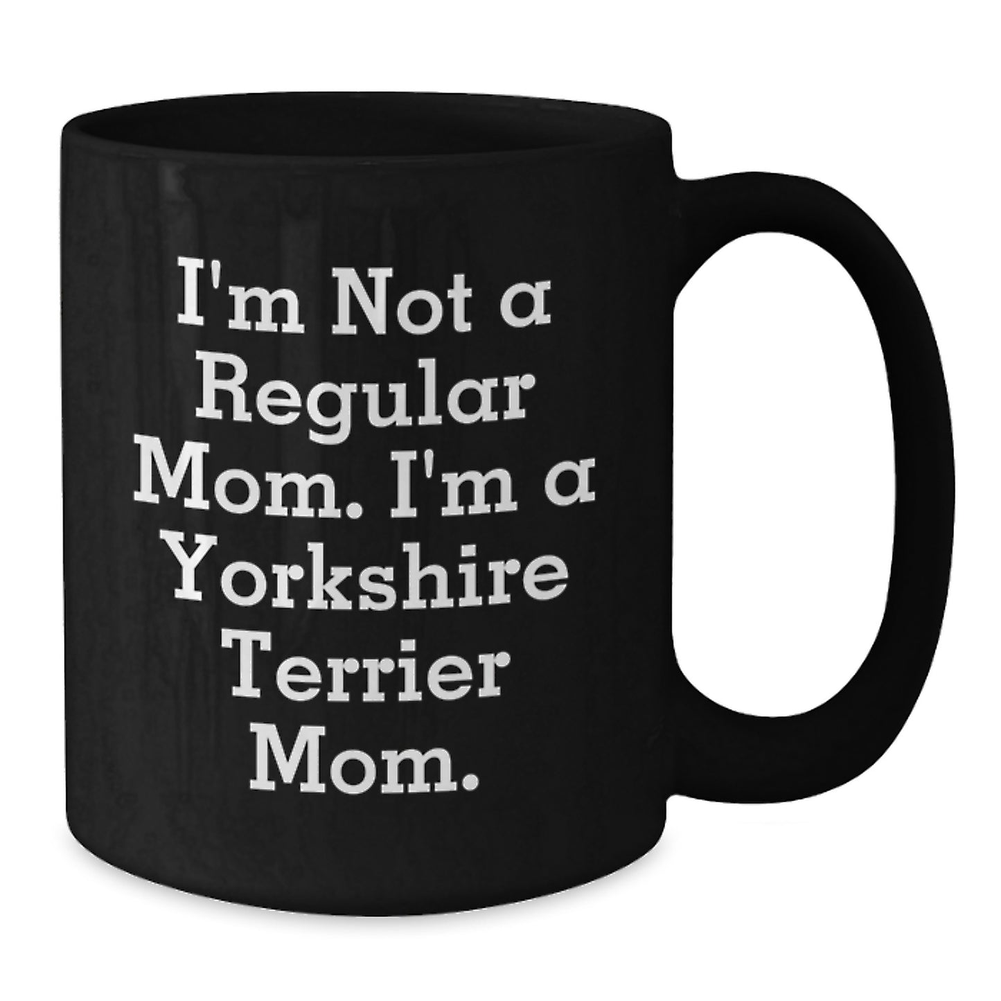 Funny Yorkshire Terrier Dog Lover Gifts from Mom - 'I'm Not A Regular Mom. I'm A Yorkshire Terrier Mom.' Christmas Unique Mugs for Women, Friends, Family, Men, Coworkers - Additional