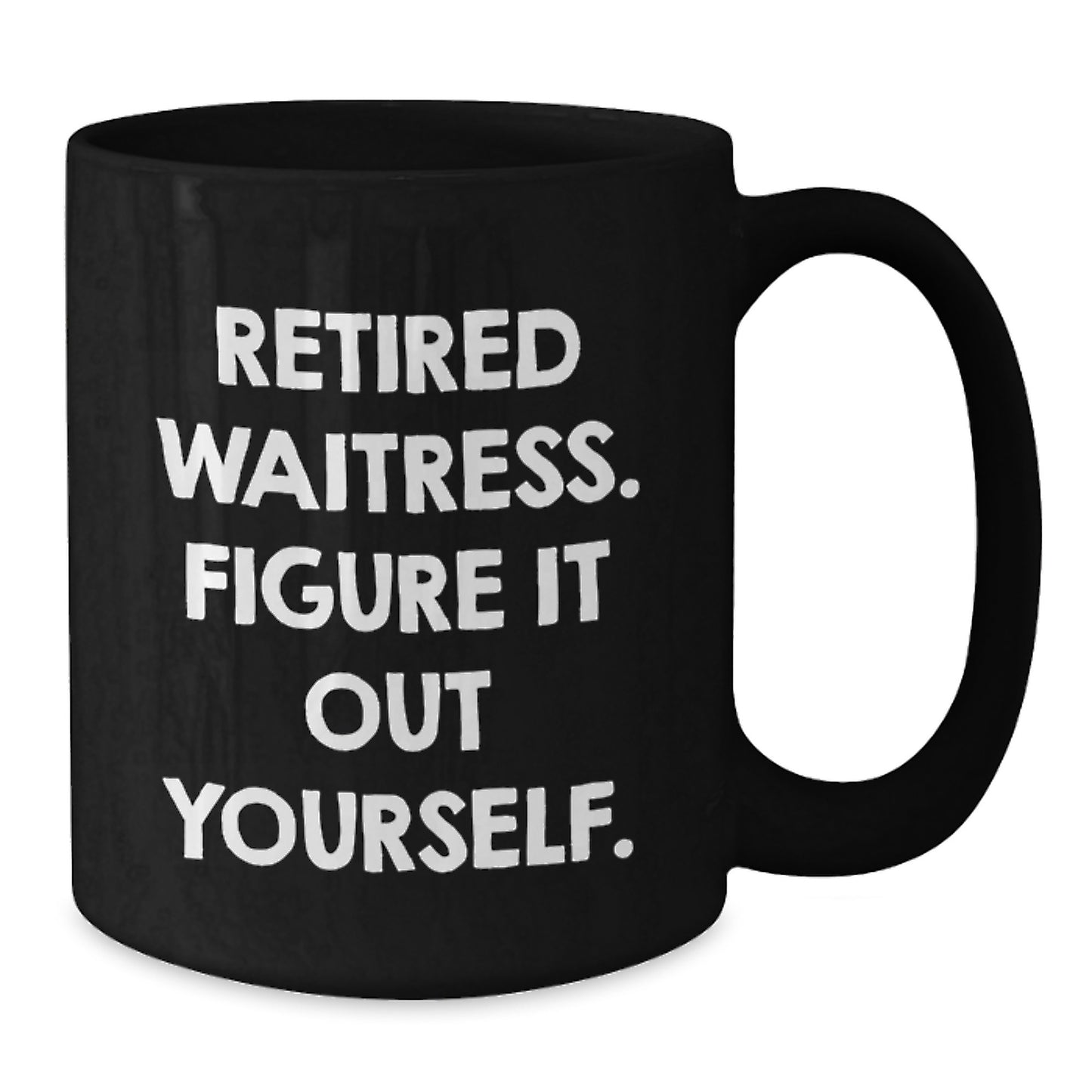 Funny Waitress Gift Ideas - Black Ceramic Coffee Mug - Retired Waitress Figure It Out Yourself Christmas Unique Gifts from Friends to a Waitress, Perfect for Men or Women Coworkers - Additional