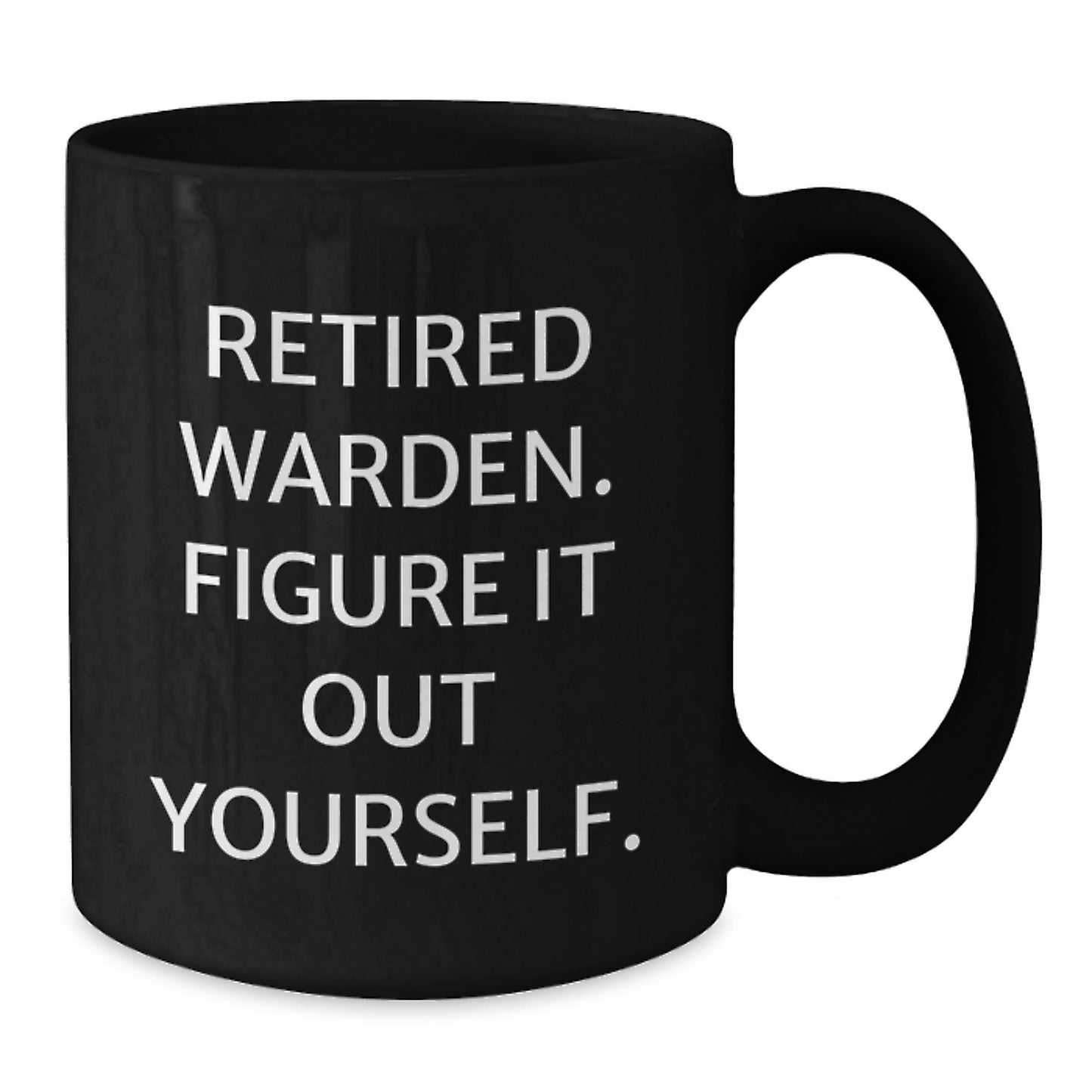 Gifts from Men to Warden - Funny 'Retired Warden. Figure It Out Yourself.' Christmas Unique Gifts for Warden - Additional