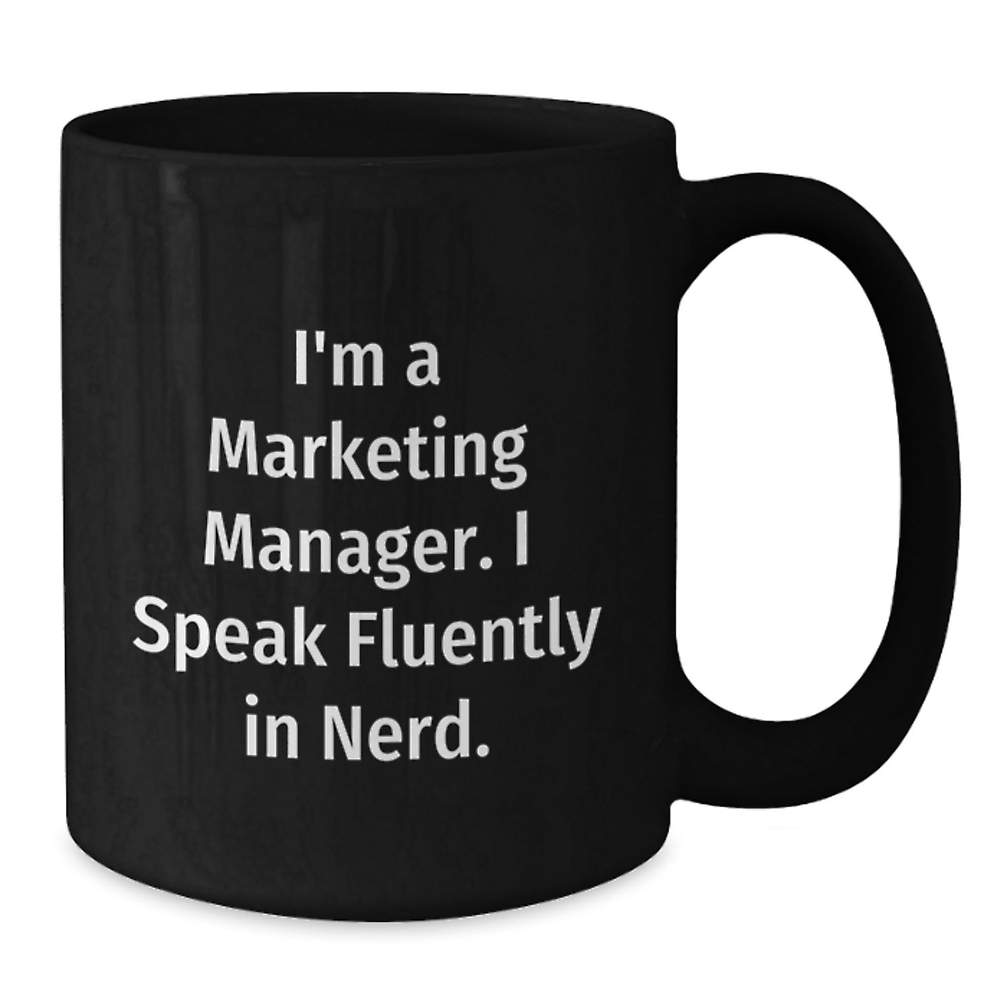 Funny Marketing Manager Gifts from Friends for Men - I'm A Marketing Manager. I Speak Fluently In genius. Black Coffee Mug, Christmas Unique Gifts - Additional