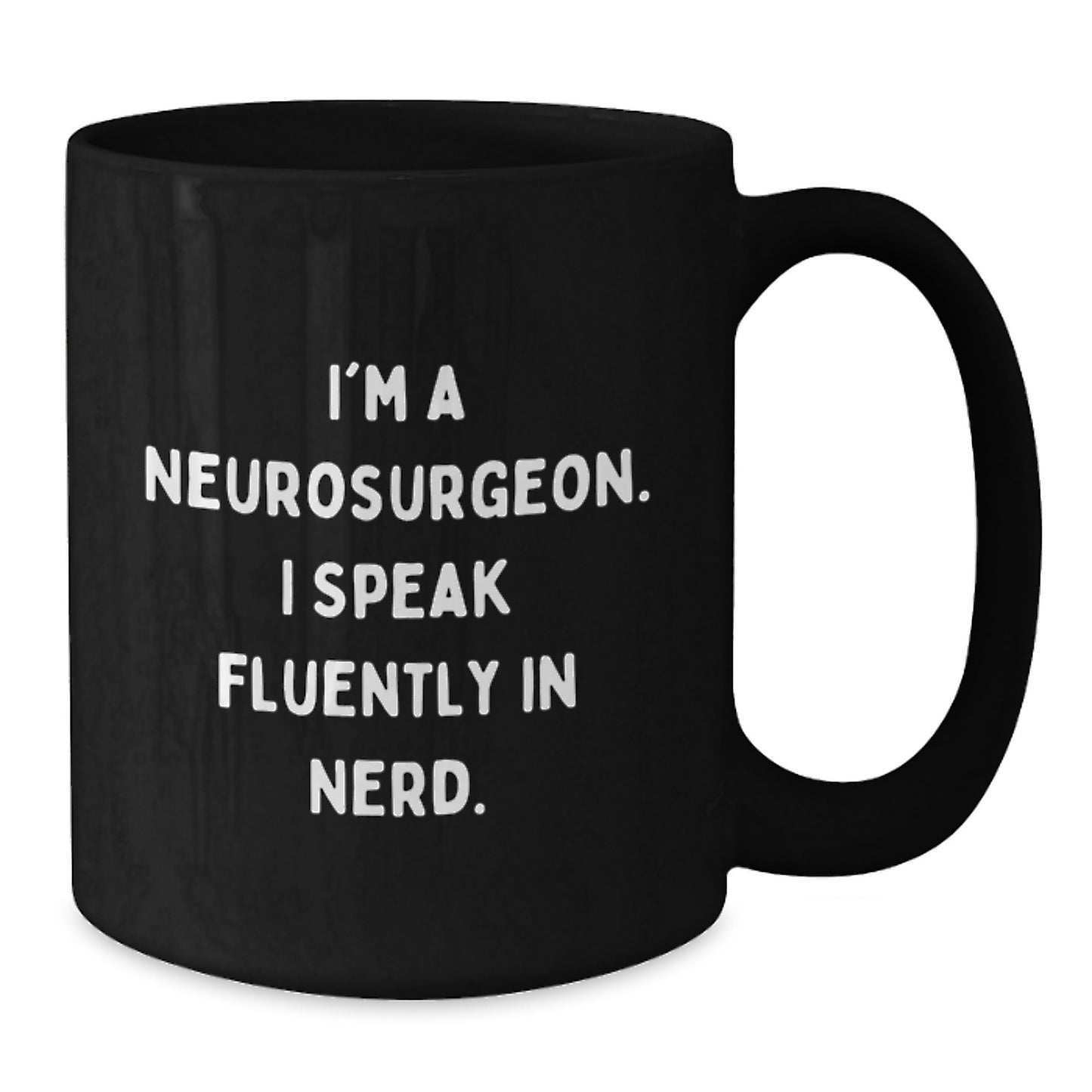 Funny Neurosurgeon Gifts from Men to Men, Christmas Unique Mugs for Neurosurgeon Enthusiasts, Black Coffee Mug with 'I'm A Neurosurgeon. I Speak Fluently In genius. - Additional