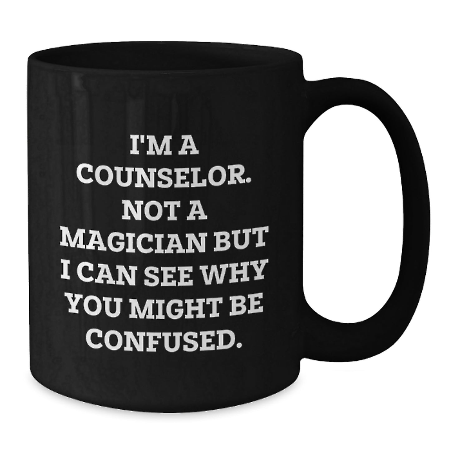 Funny Counselor Gifts for Women, Black Coffee Mugs for Counselor Friends from Men, I'm A Counselor Not A Magician But I Can See Why You Might Be Confused. - Additional