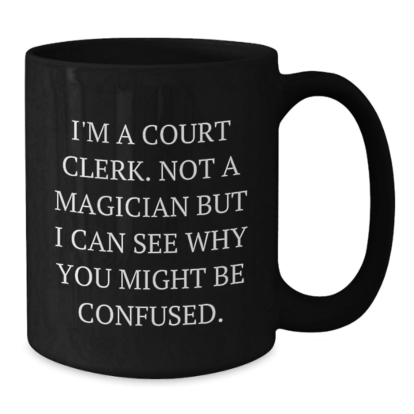 Court Clerk Humor Black Coffee Mug Gifts from Friends for Court Clerks, Funny Christmas Unique Mugs, I'm A Court Clerk Mug - Additional