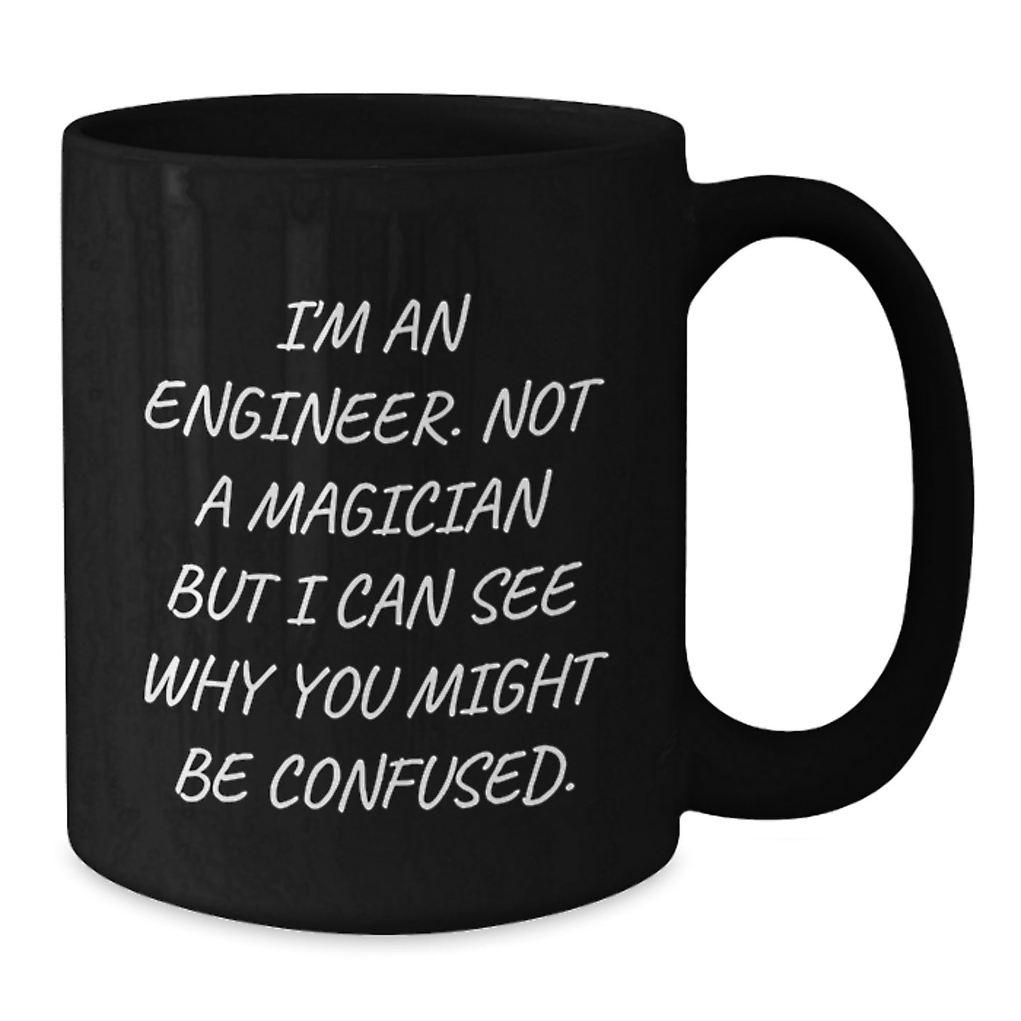 Funny Engineer Gifts for Men, Gifts from Friends to Engineer, Black Coffee Mug with 'I'm An Engineer. Not A Magician But I Can See Why You Might Be Confused.', Unique Christmas Unique Gifts - Additional