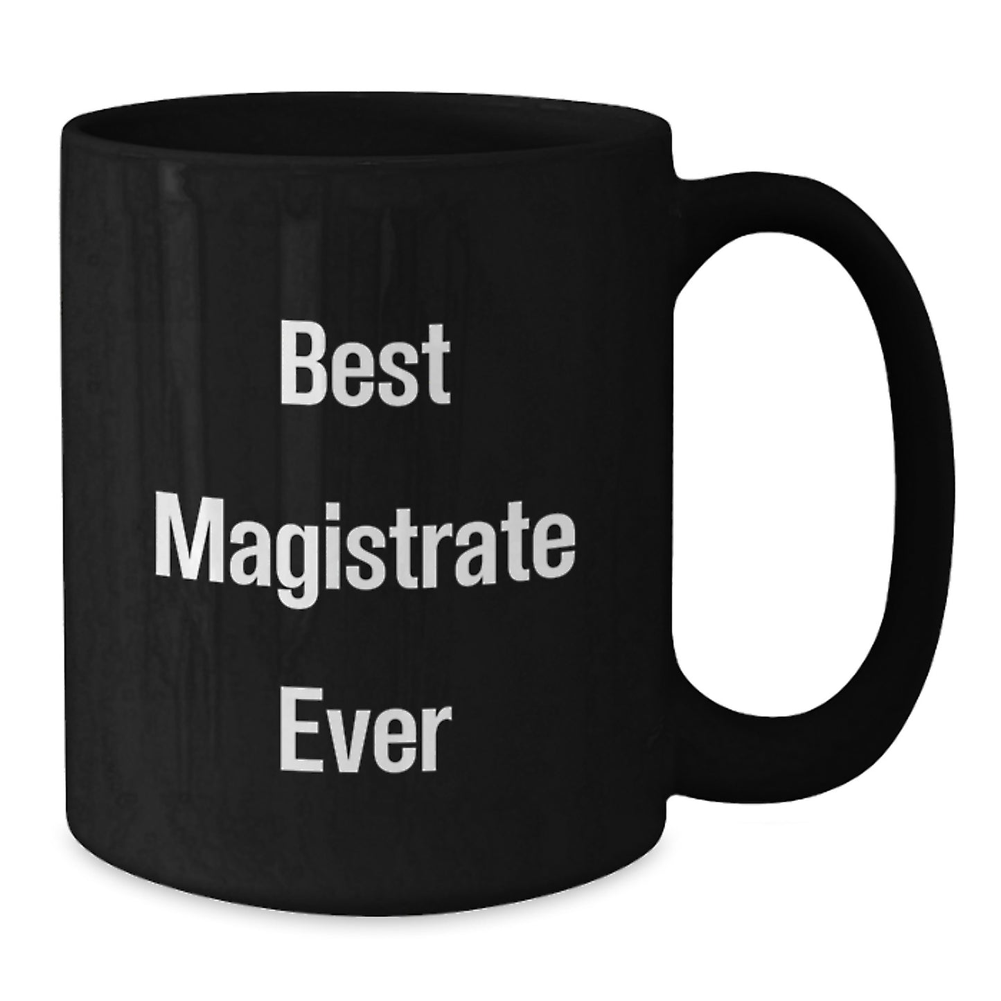 Funny Gifts from Friends and Family for the Best Magistrate Ever - Black Coffee Mug with Humorous Quote for Christmas - Additional