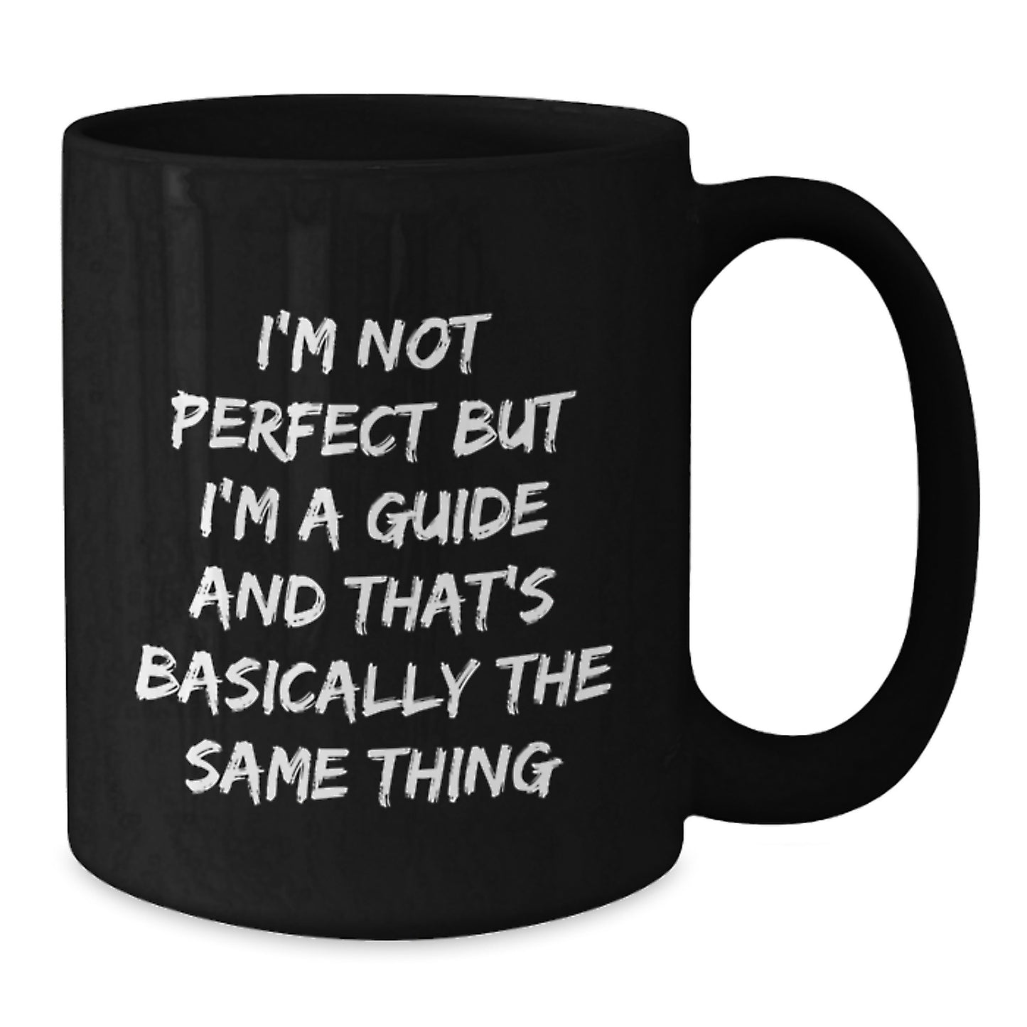 Funny Guide Gifts for Guides, Unique Black Coffee Mug from Friends for Christmas Morning, I'm Not Perfect But I'm A Guide And That's Basically The Same Thing - Additional