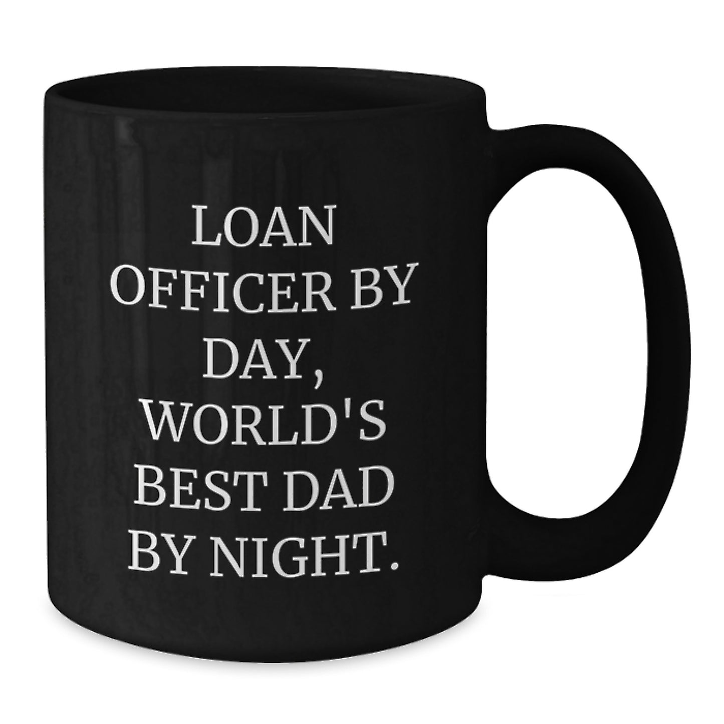 Funny Loan Officer Gifts for Dad, Unique Christmas Unique Gifts from Family, Black Coffee Mug for Loan Officer By Day, World's Best Dad By Night. - Additional