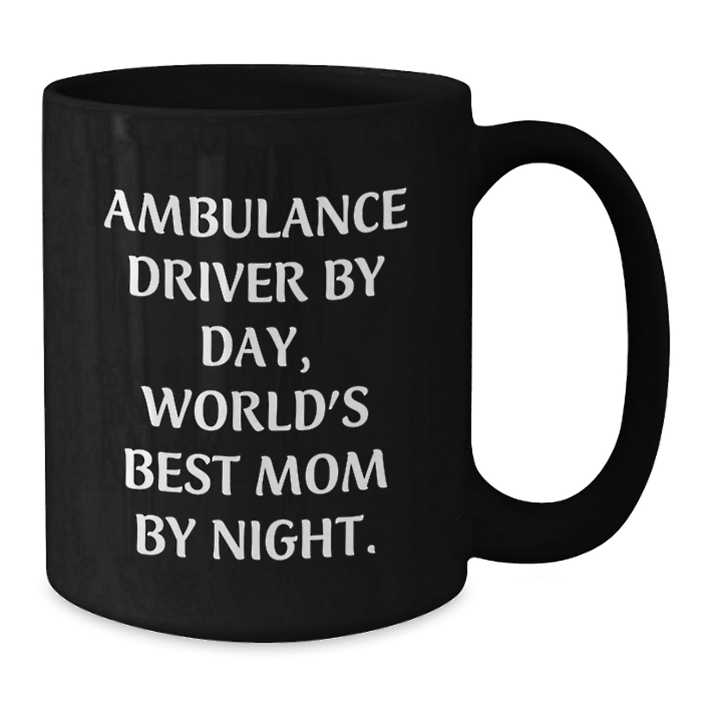 Ambulance Driver Gifts from Friends - Funny Black Coffee Mug for Ambulance Driver By Day, World's Best Mom By Night - Christmas Unique Gifts - Additional