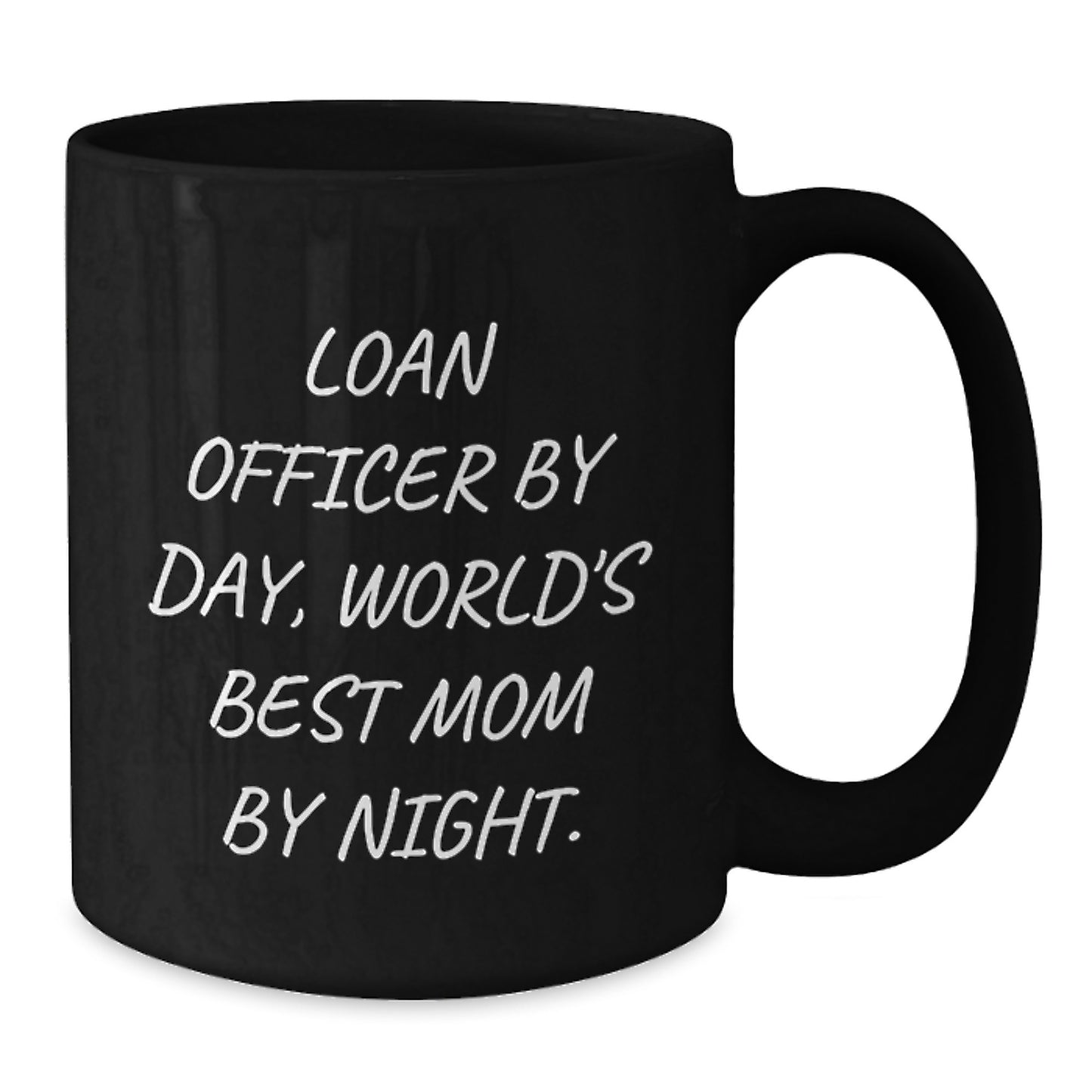 Funny Loan Officer Gifts for Friends and Family - 'Loan Officer By Day, World's Best Mom By Night.' Black Coffee Mug, Black, 11oz or 15oz - Additional