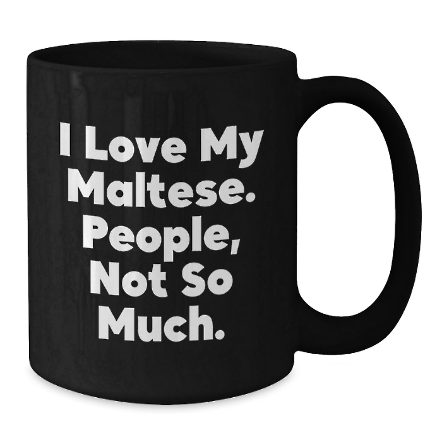 Funny Maltese Dog Christmas Unique Gifts for Him from Friends Black Coffee Mugs, 'I Love My Maltese. People, Not So Much.' Quote - Additional