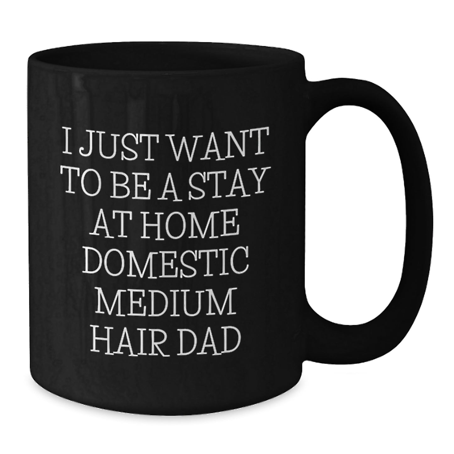Domestic Medium Hair Dad Gift Ideas Funny Black Coffee Mug 11oz or 15oz Christmas Unique Gifts from Family to Domestic Medium Hair - Additional