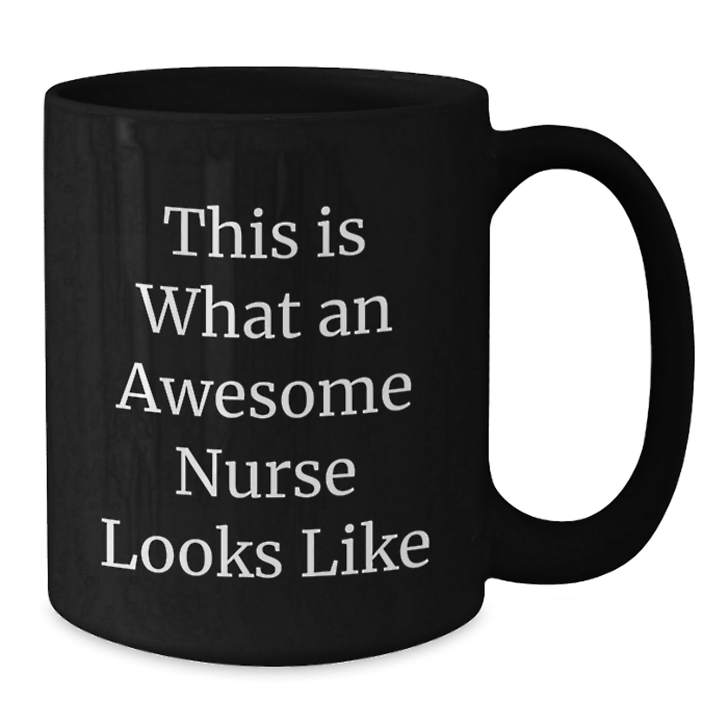 Funny Nurse Gifts from Family, for Birthday - This Is What An Awesome Nurse Looks Like, Black Coffee Mug, 11oz or 15oz - Additional