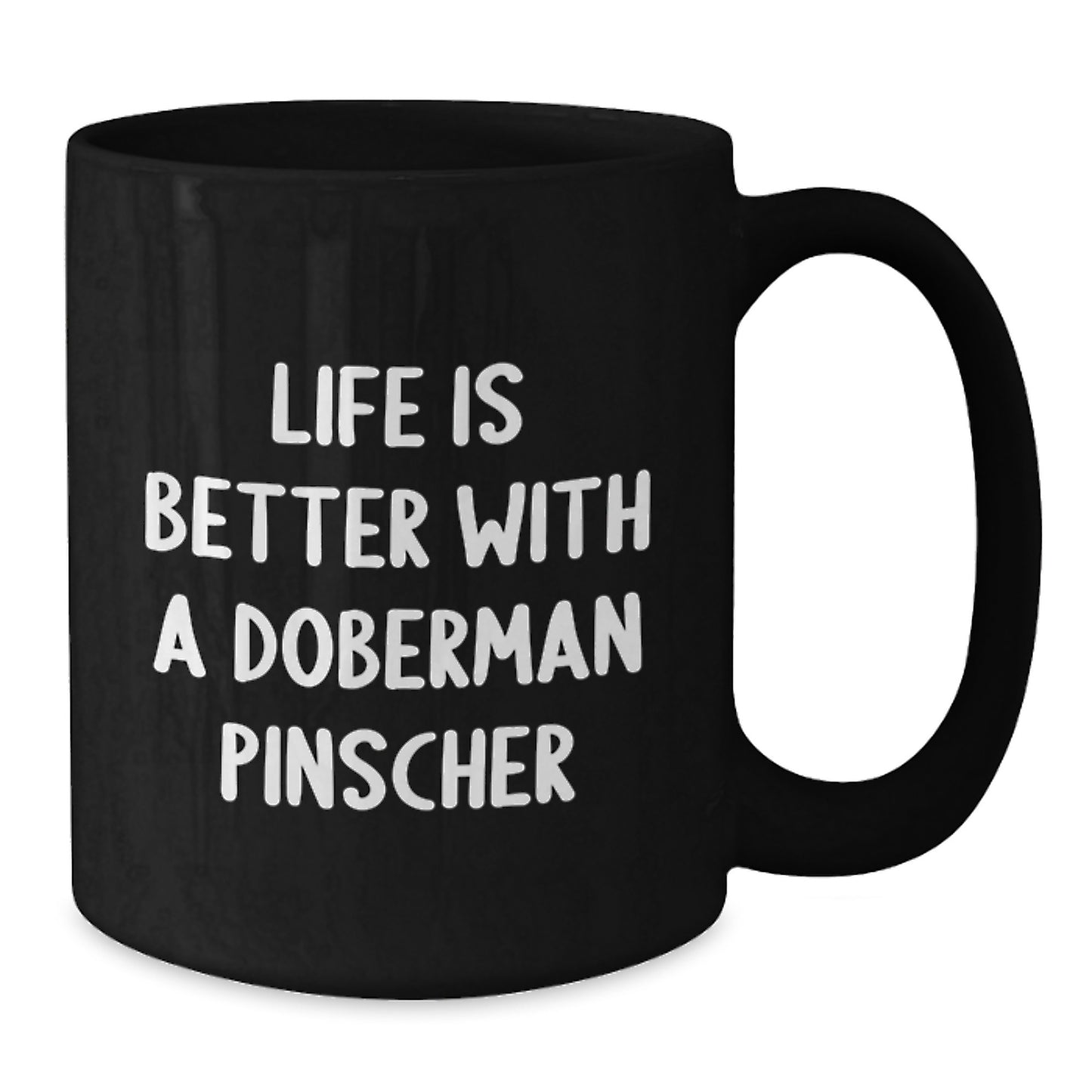 Life Is Better with a Doberman Pinscher Dog, Funny Valentine's Gifts for Doberman Pinscher Dog Owners, Black Coffee Mug from Friends and Family - Additional