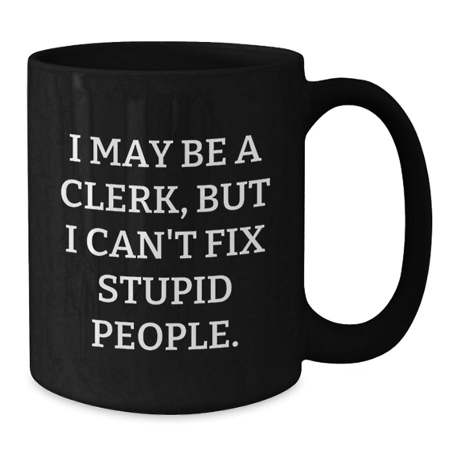 Funny Clerk Gifts from Friends for Valentine's Unique Black Coffee Mug - Additional