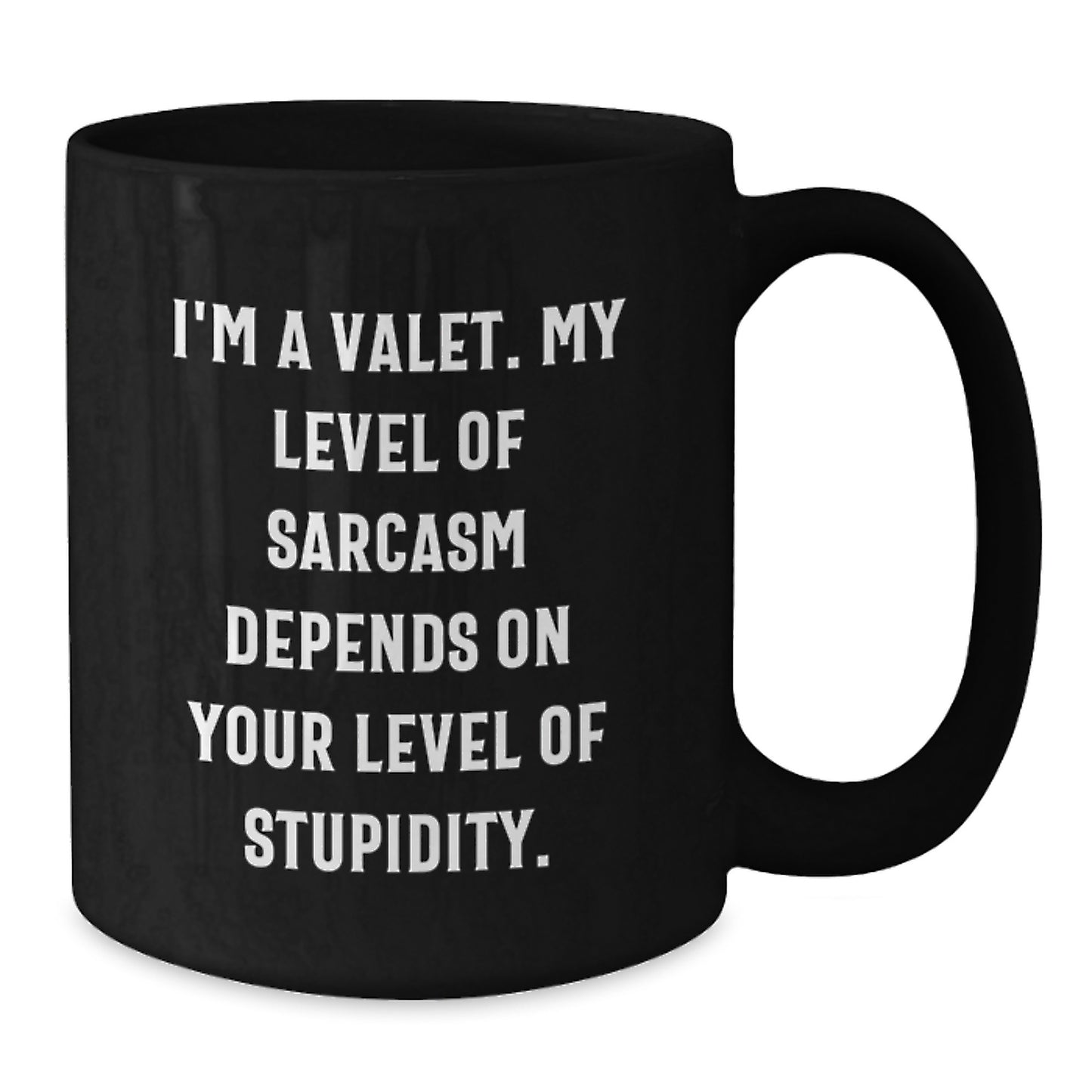 Funny Valet Gifts from Friends for Men Valet - Black Coffee Mug with I'm A Valet My Level Of Sarcasm Depends On Your Level Of Stupidity Quote, Christmas Unique Gifts - Additional