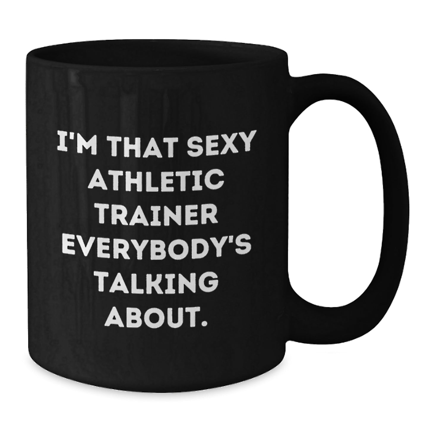 Gifts from Friends for the Hottest Athletic Trainer 'I'm That Sexy' Black Coffee Mug, Christmas Unique Presents for Men, Women, Coworkers, Family, Funny Mug - Additional