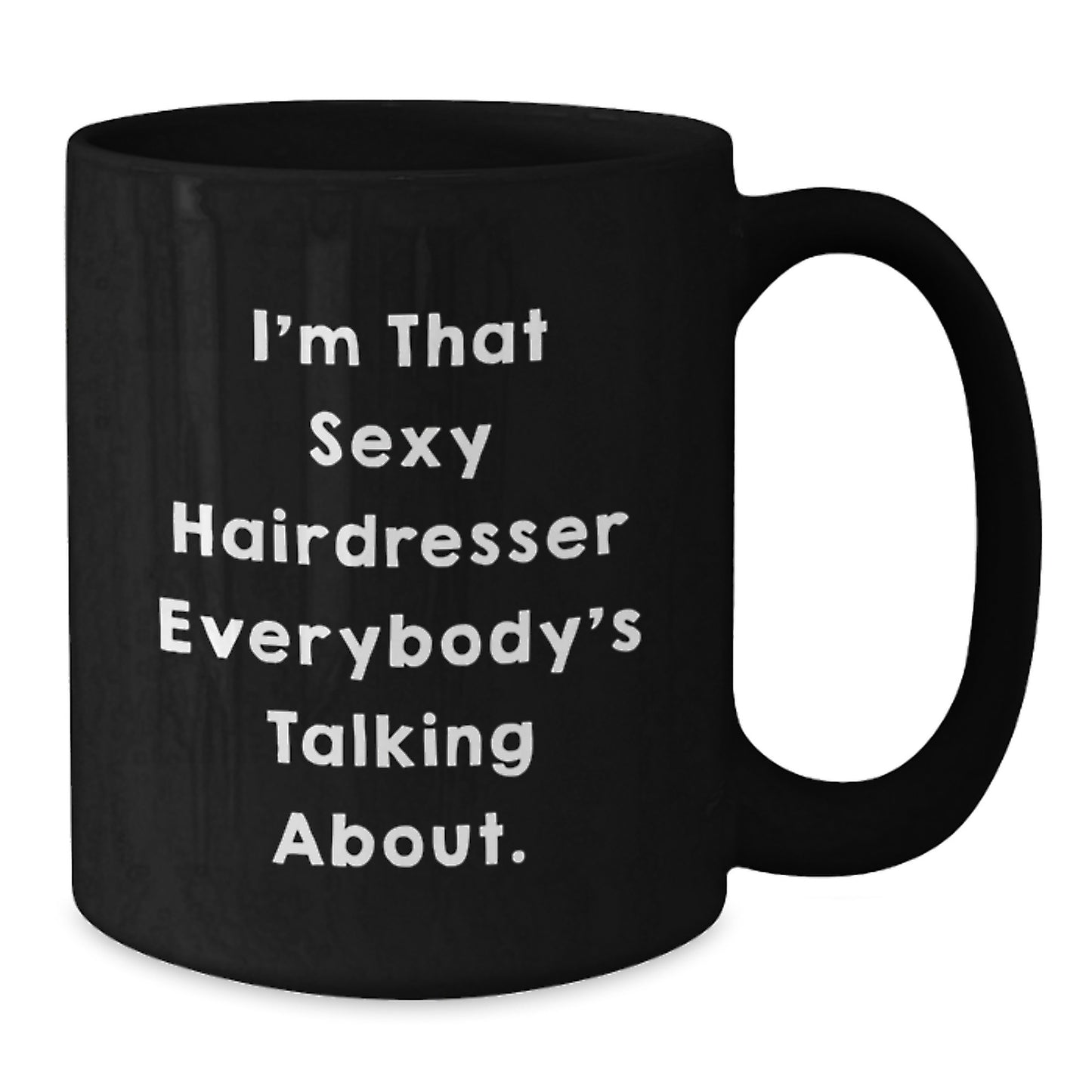 Funny Hairdresser Gifts from Friends for Women - 'I'm That Sexy Hairdresser Everybody's Talking About.' Black Coffee Mug, Christmas Unique Presents - Additional