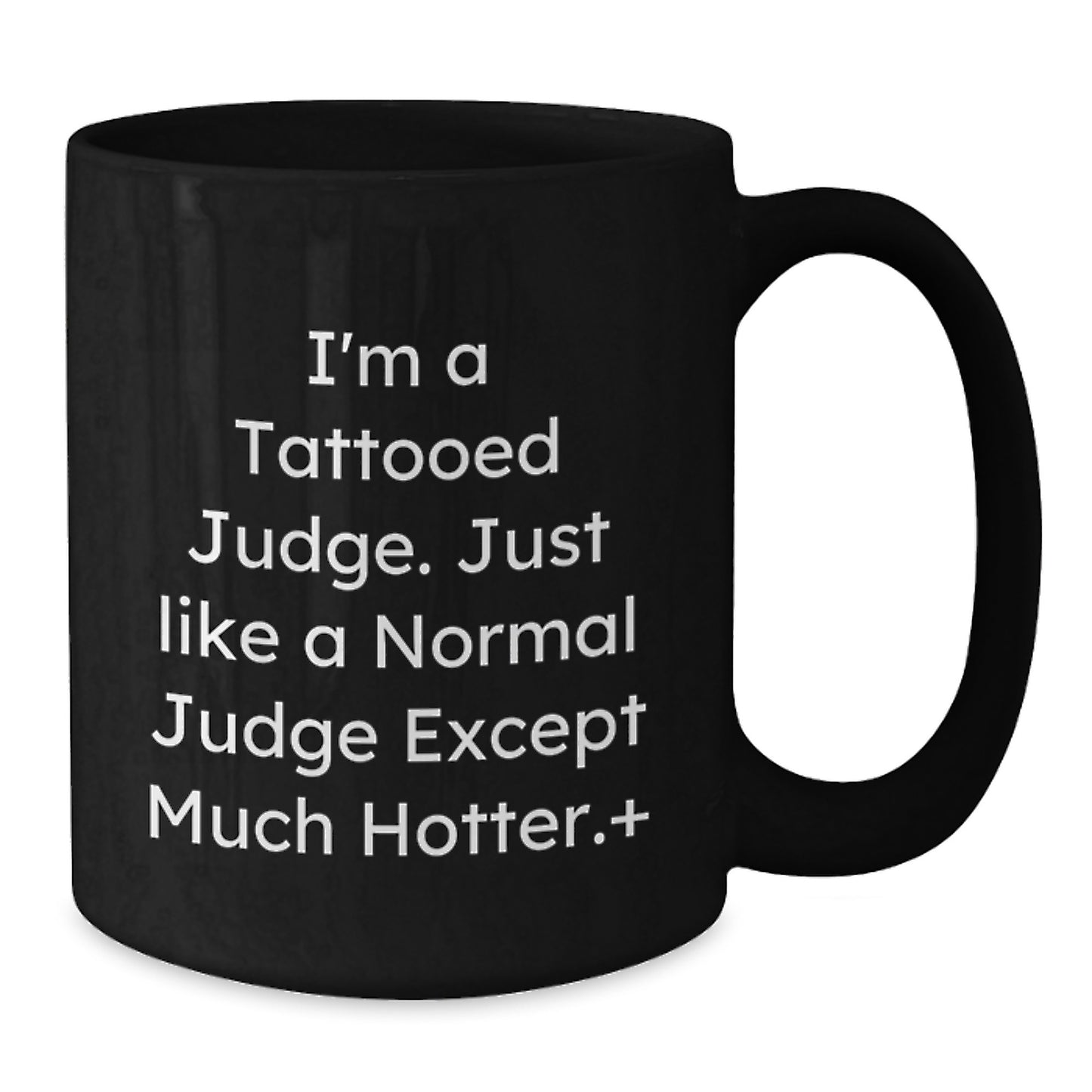 Funny Judge Gifts for Men - I'm A Tattooed Judge Quote Black Coffee Mug, Christmas Unique Gifts from Friends to Judge - Additional