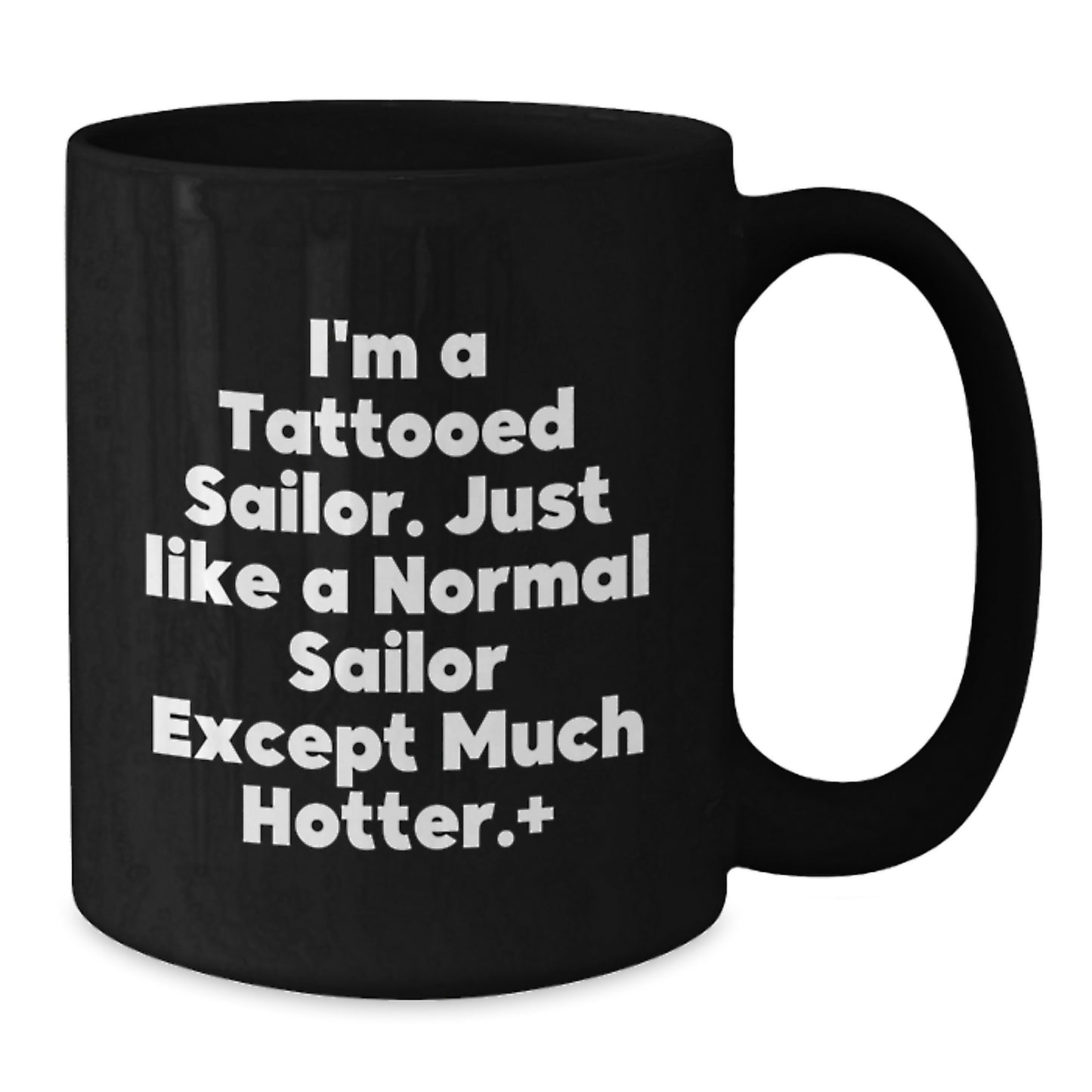 Sailor Christmas Unique Gifts from Friends or Family - Funny 'Just Like A Normal Sailor Except Much Hotter' Black Coffee Mug - Additional