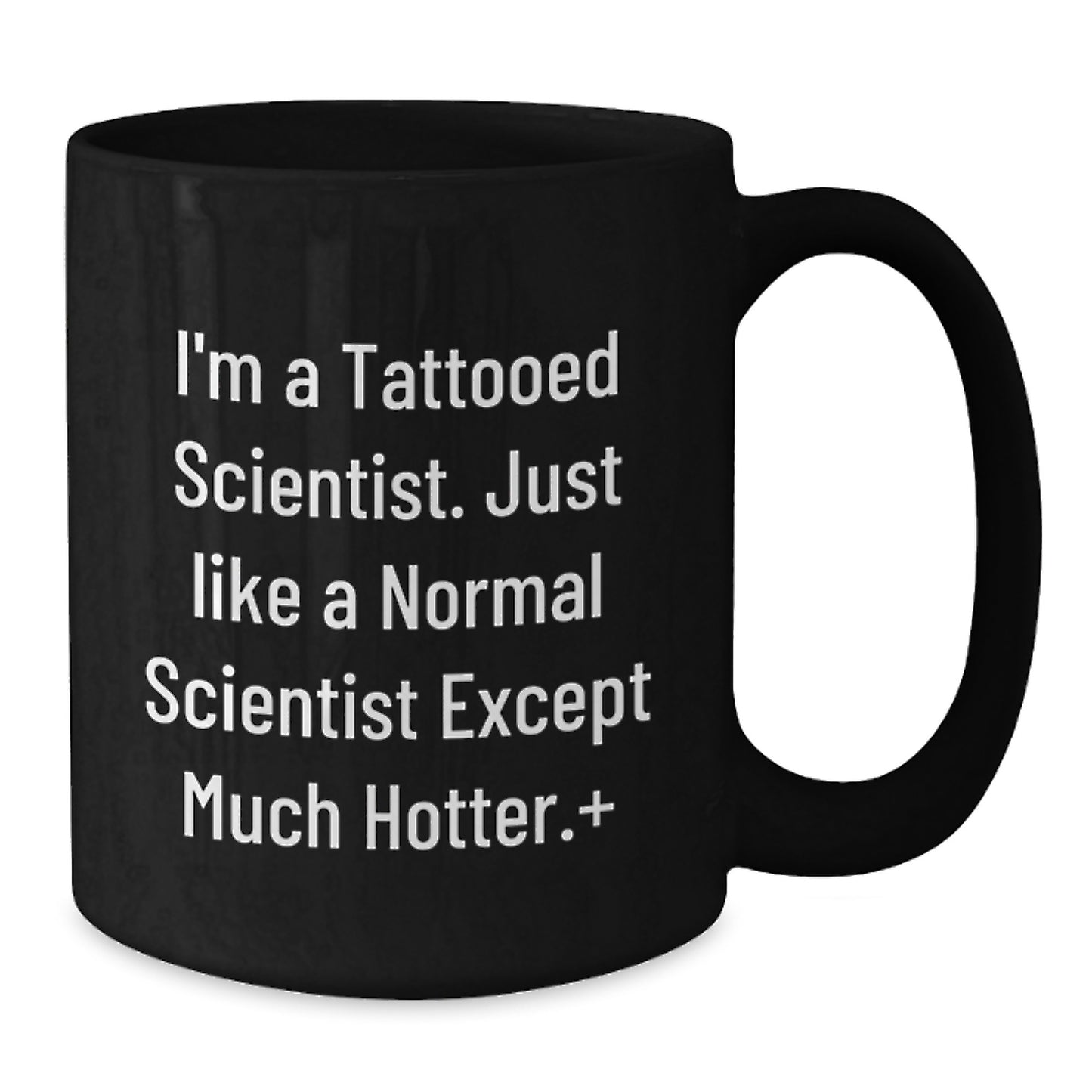 Funny Scientist Gifts from Friends for Men, Unique Black Coffee Mugs for Christmas, I'm A Tattooed Scientist Quote - Additional