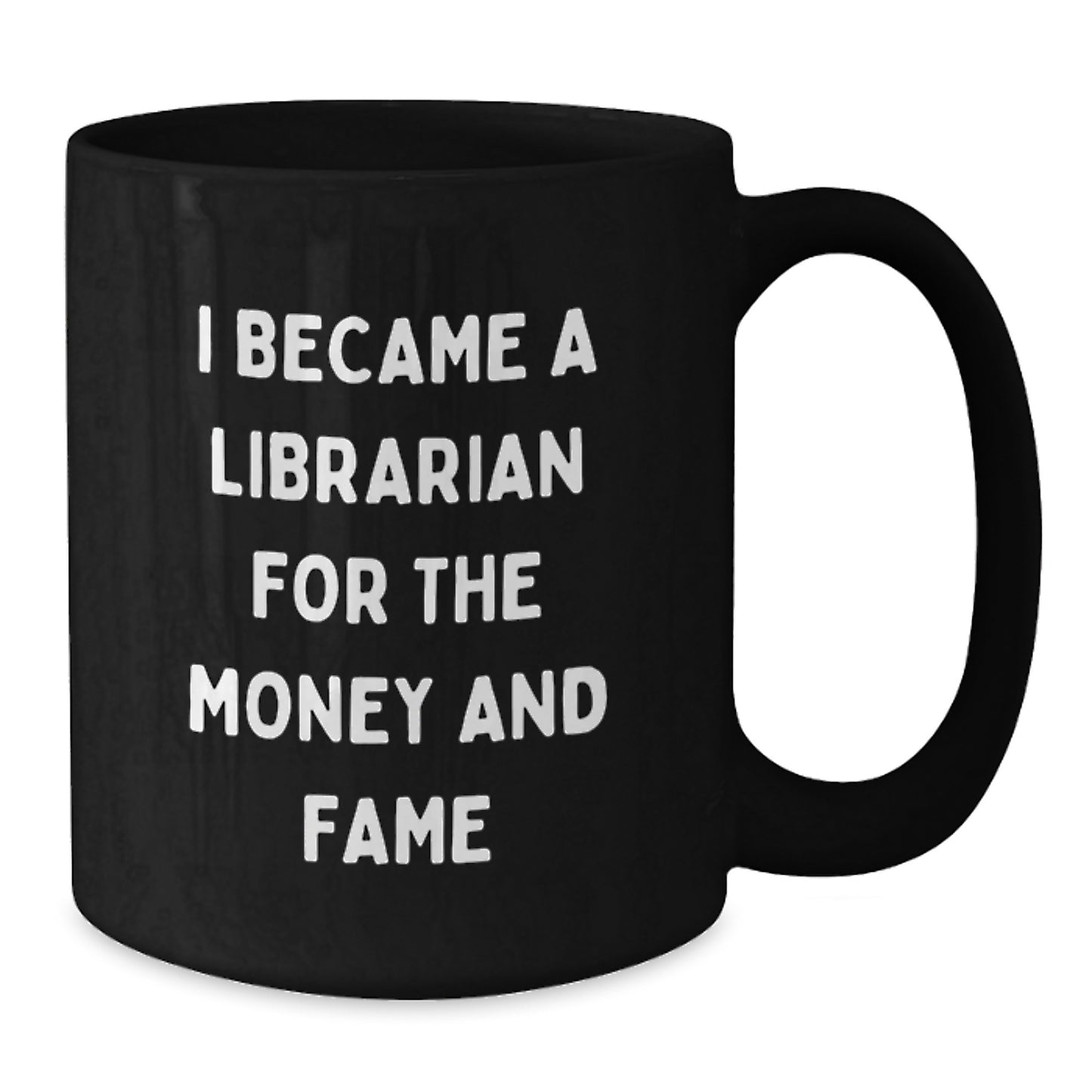 Funny Librarian Gifts for Him, Black Coffee Mug with I Became A Librarian For The Money And Fame Quote, Unique Christmas Memorable Presents from Friends or Coworkers - Additional