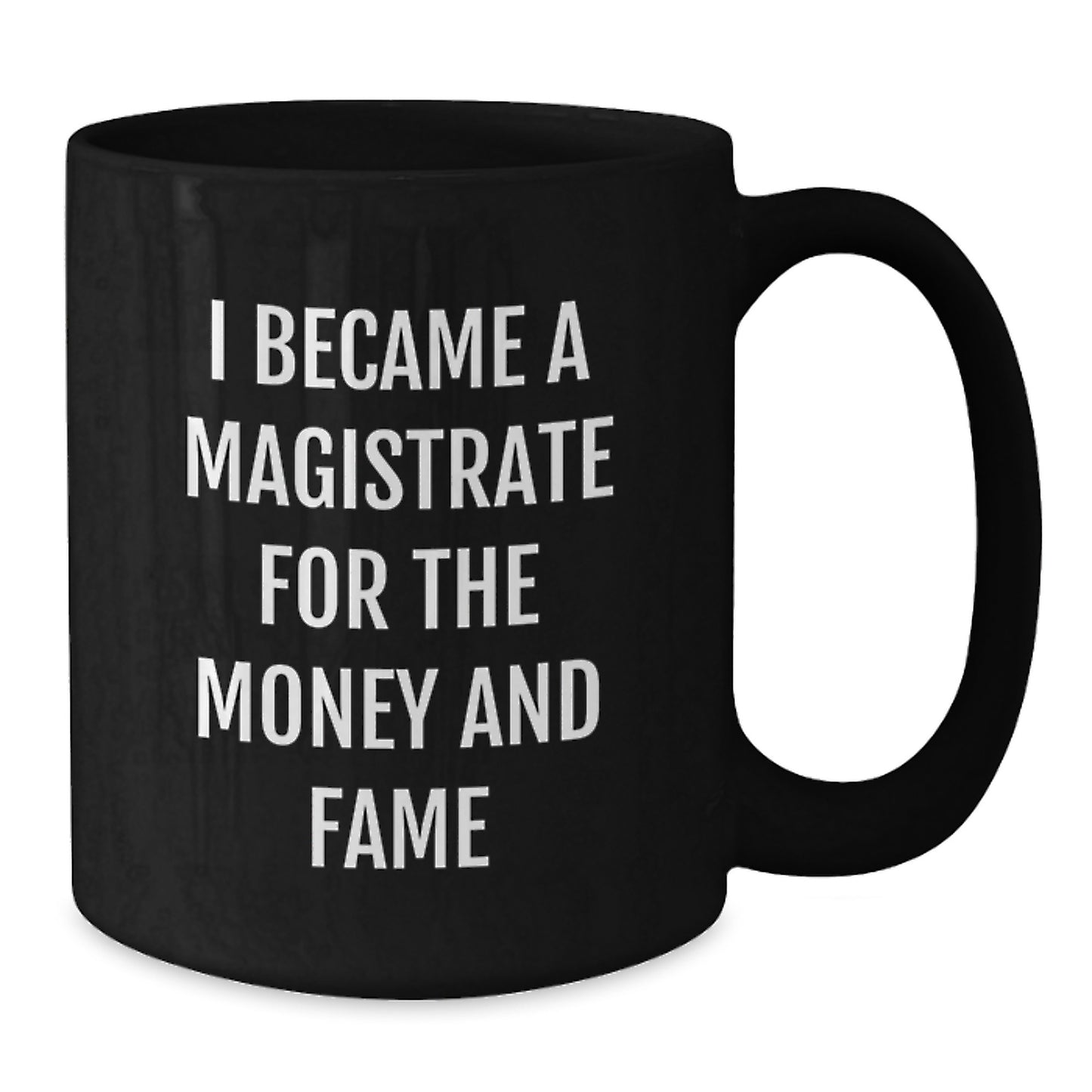 Funny Magistrate Gifts - 'I Became A Magistrate For The Money And Fame' Christmas Unique Gifts for Magistrates, Lawyer Friends, Family, Men, Women - Additional