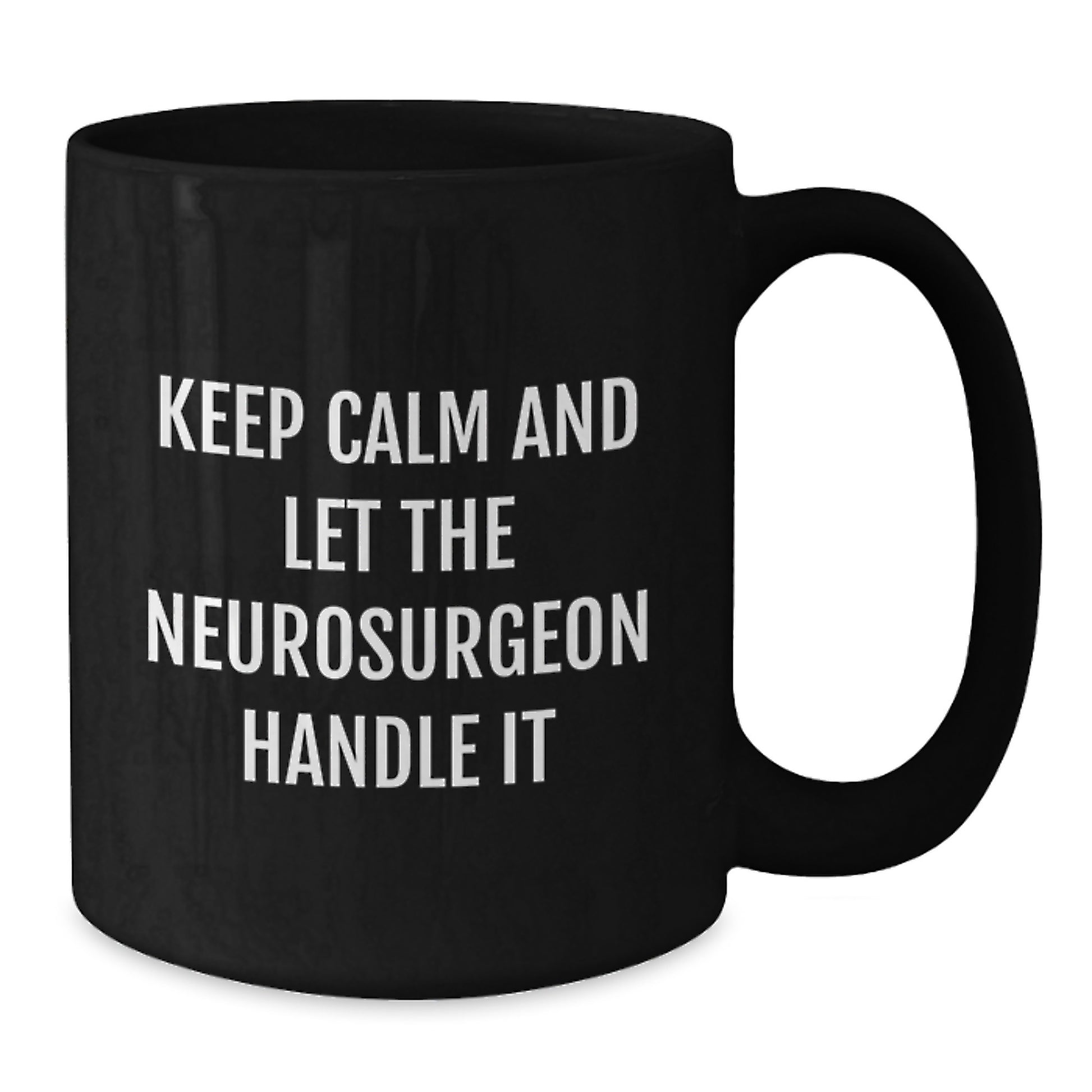 Funny Neurosurgeon Gifts from Friends for Christmas - Keep Calm And Let The Neurosurgeon Handle It Black Coffee Mug - Additional