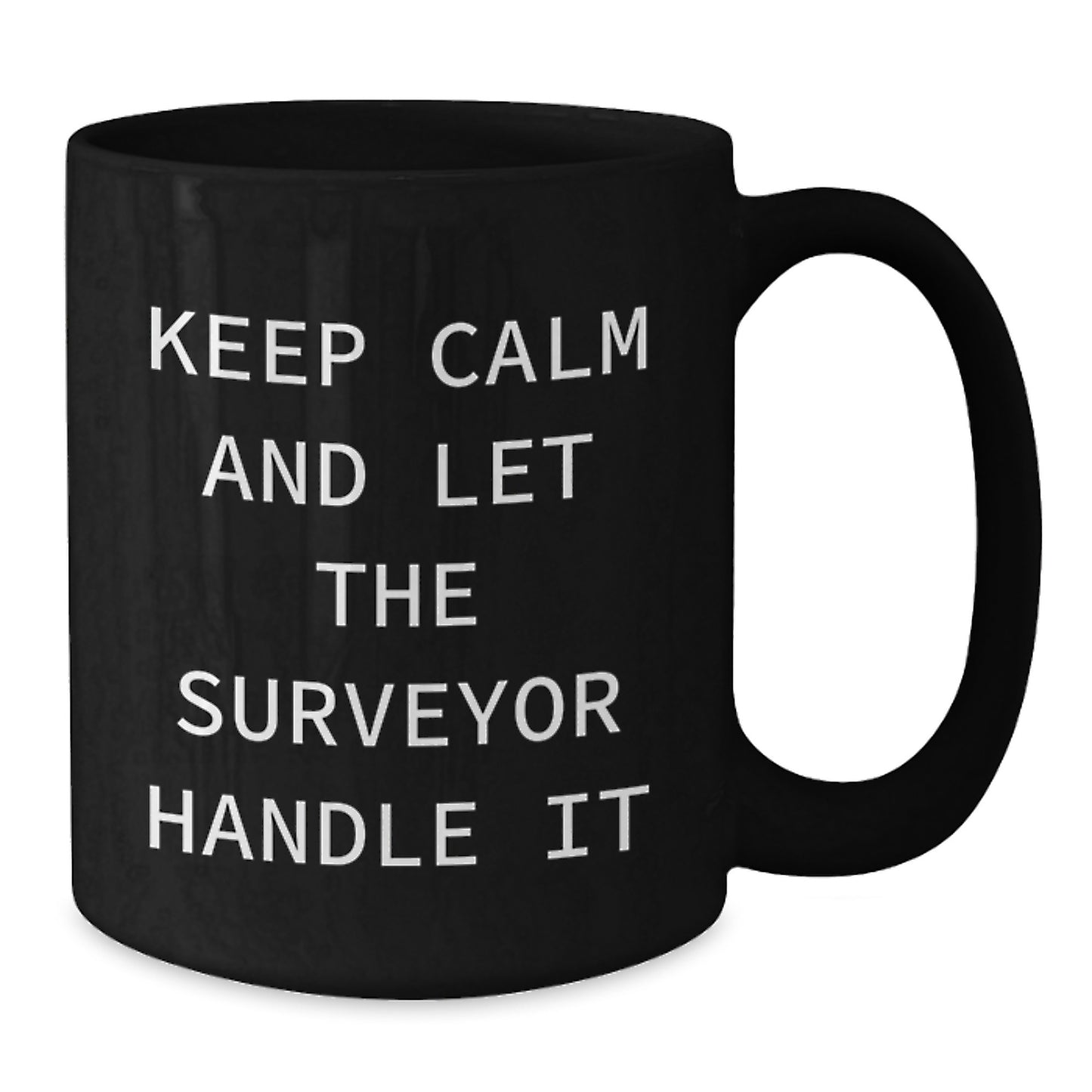Keep Calm And Let The Surveyor Handle It, Funny Surveyor Gifts for Men from Surveyor Lovers - Additional