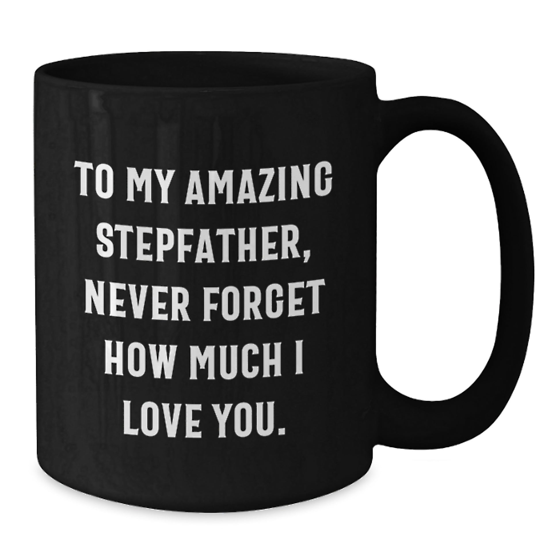Funny Stepfather Gifts, Black Coffee Mug, 'To My Amazing Stepfather, Never Forget How Much I Love You.', Christmas Unique Presents for Stepfather from Family - Additional