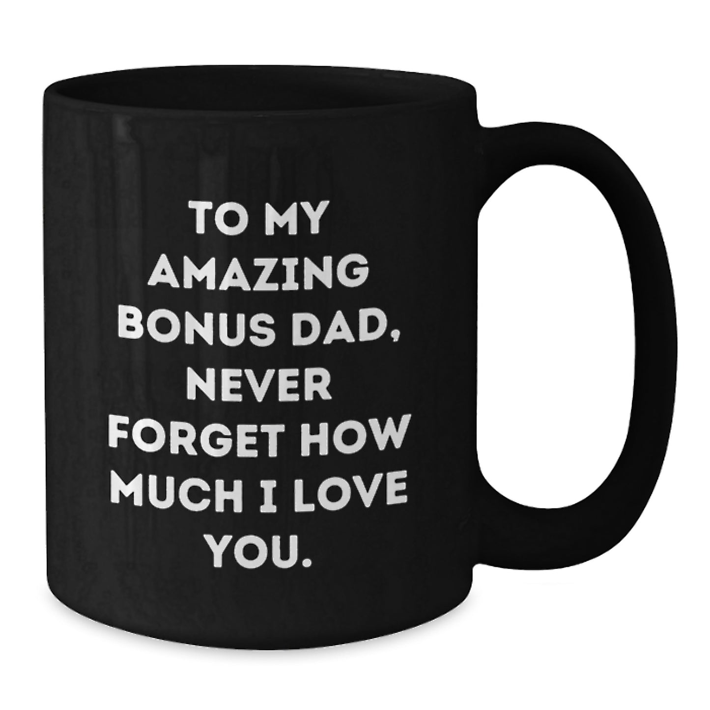 Funny Bonus Dad Gifts for Him, Christmas Unique Black Coffee Mugs from Family, Never Forget How Much I Love You. - Additional