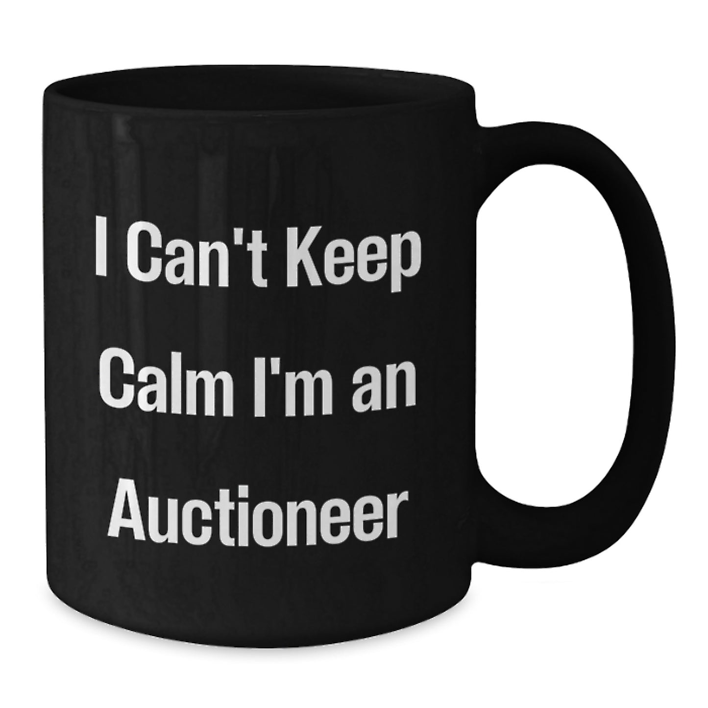 Funny 'I Can't Keep Calm I'm an Auctioneer' Christmas Unique Gifts from Friends to Family Black Coffee Mugs - Additional