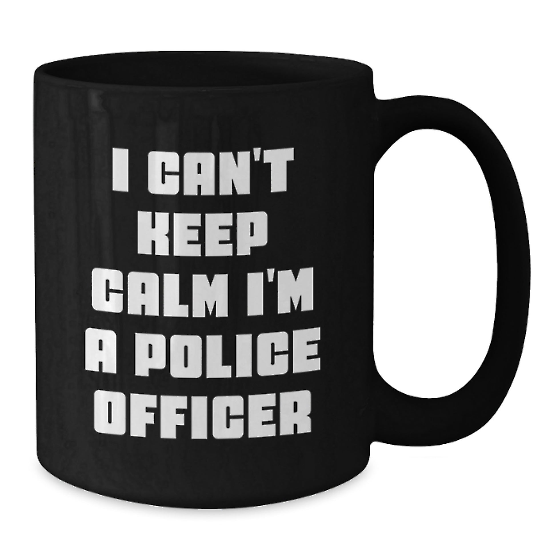 Funny Police Officer Gifts - I Can't Keep Calm I'm A Police Officer, Black Coffee Mug, Unique Christmas Ideas, Gifts from Family to Police Officer - Additional