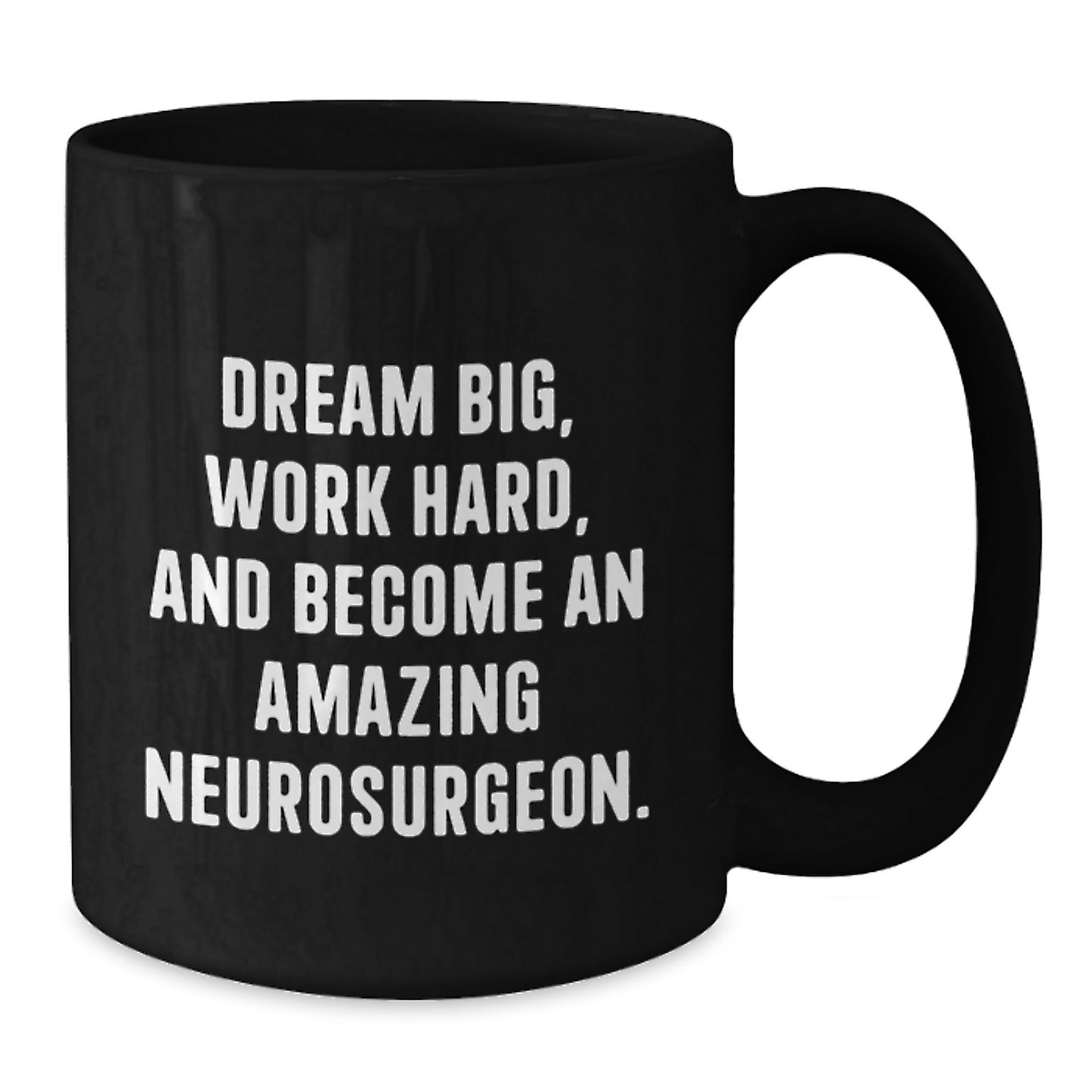 Funny Inspirational Gifts from Friends for Neurosurgeon Black Coffee Mugs, Dream Big Work Hard Christmas Unique Mugs - Additional