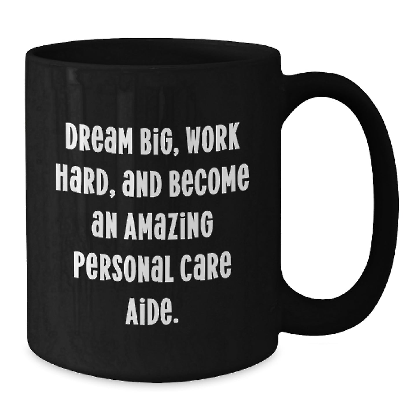 Personal Care Aide Inspirational Black Coffee Mug, Gifts from Men to Become An Amazing Personal Care Aide, Birthday Unique Gifts for Personal Care Aide - Additional