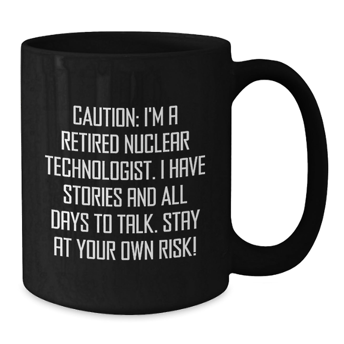Nuclear Technologist Humor Gifts from Friends for Men - Black Coffee Mug - Stay At Your Own Risk! - Christmas Unique - Additional