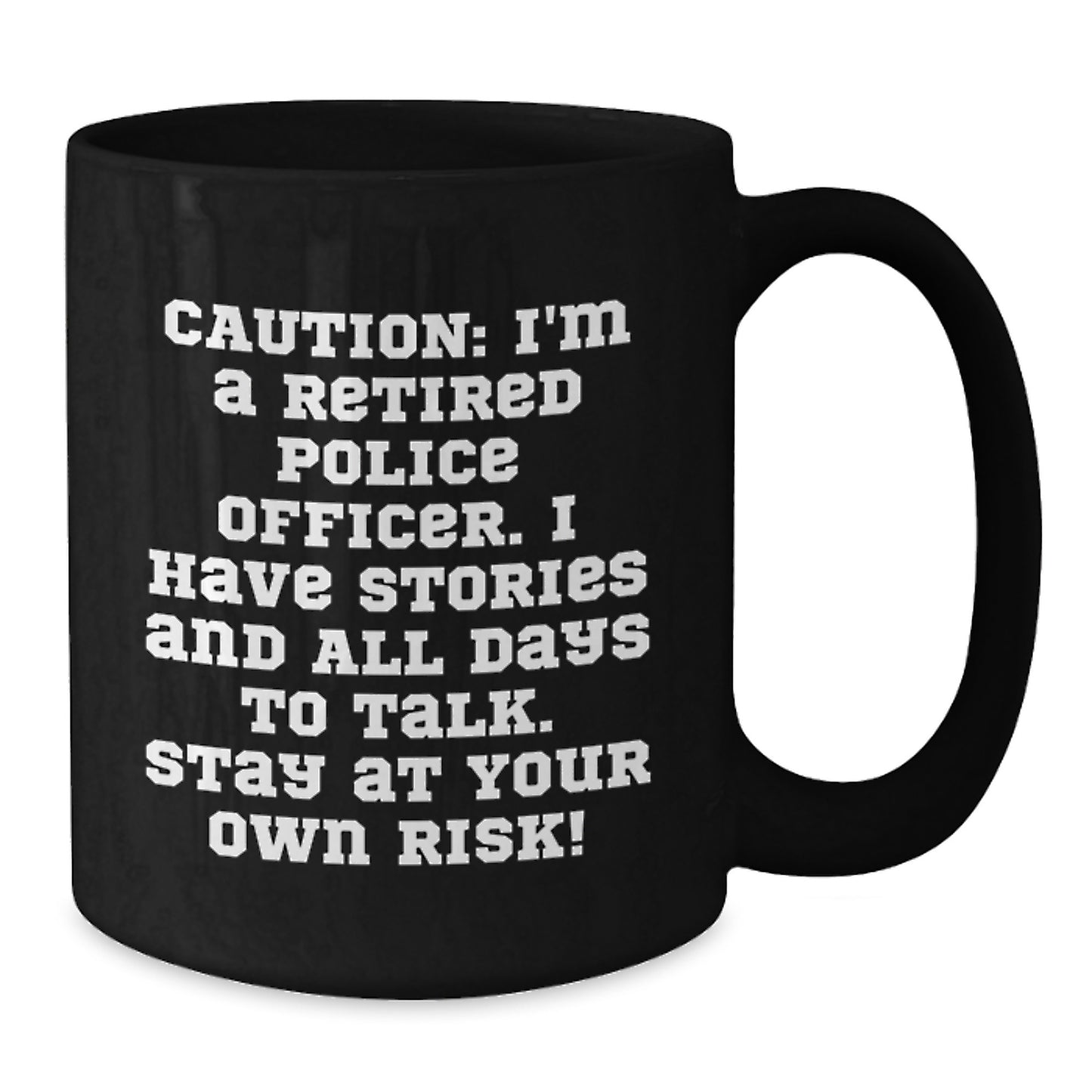 Funny Police Officer Gift - 'I'm A Retired Police Officer, I Have Stories And All Days To Talk' Black Coffee Mug for Police Officer, Christmas Unique Gifts from Men to Men - Additional