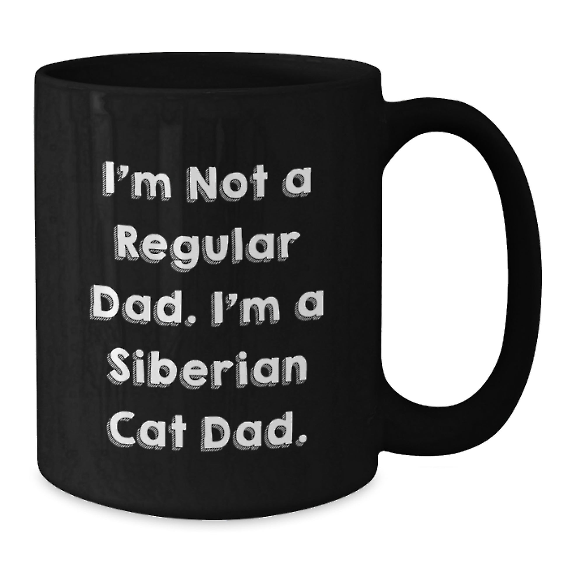 Funny Siberian Cat Dad Gifts from Family for Birthday Unique Coffee Mugs, 'I'm Not A Regular Dad. I'm A Siberian Cat Dad.' Quote on Black Mugs, 11oz or 15oz Capacity, Microwave and Dishwasher Safe - Additional